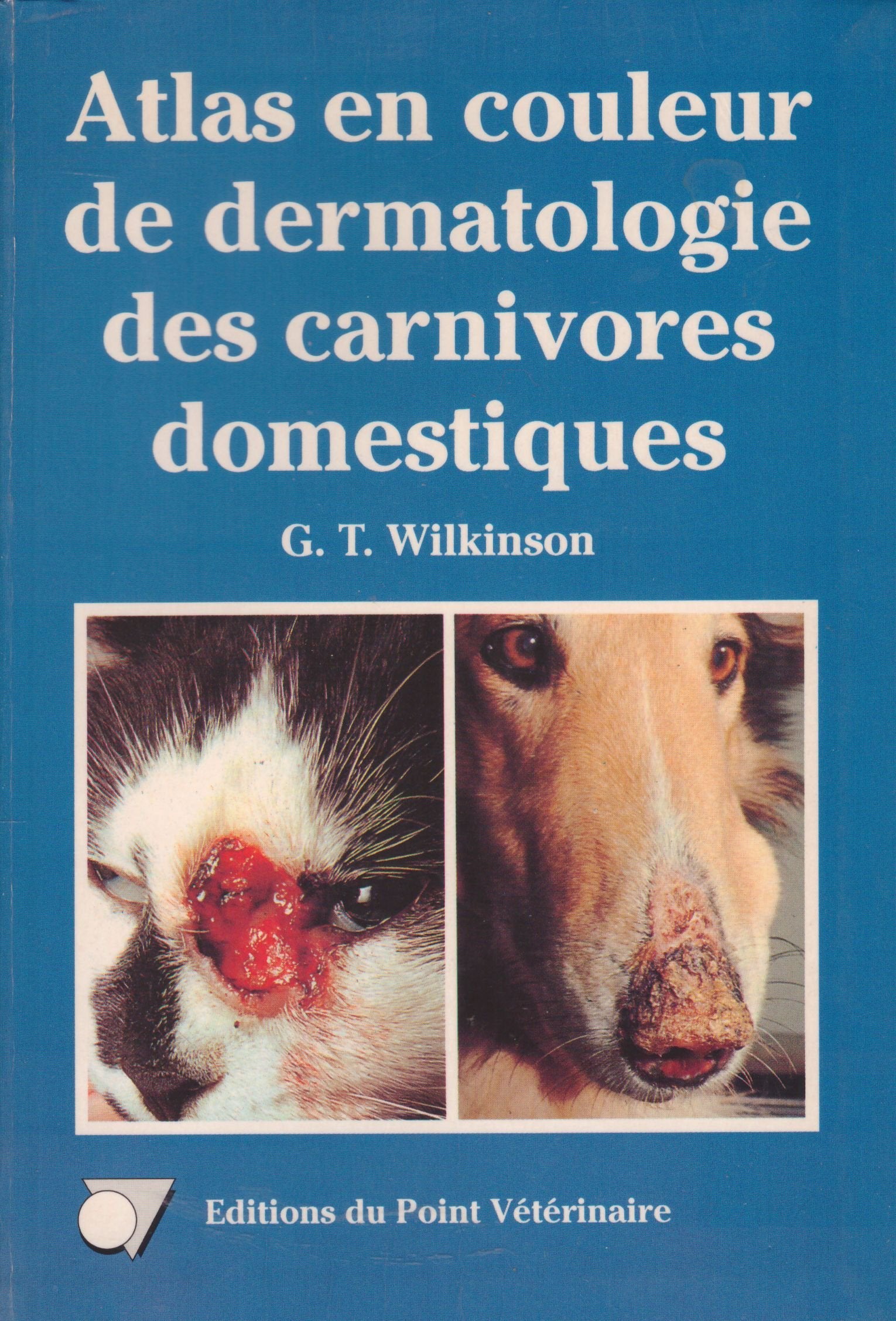 Atlas en couleur de dermatologie des carnivores domestiques 9782863260623