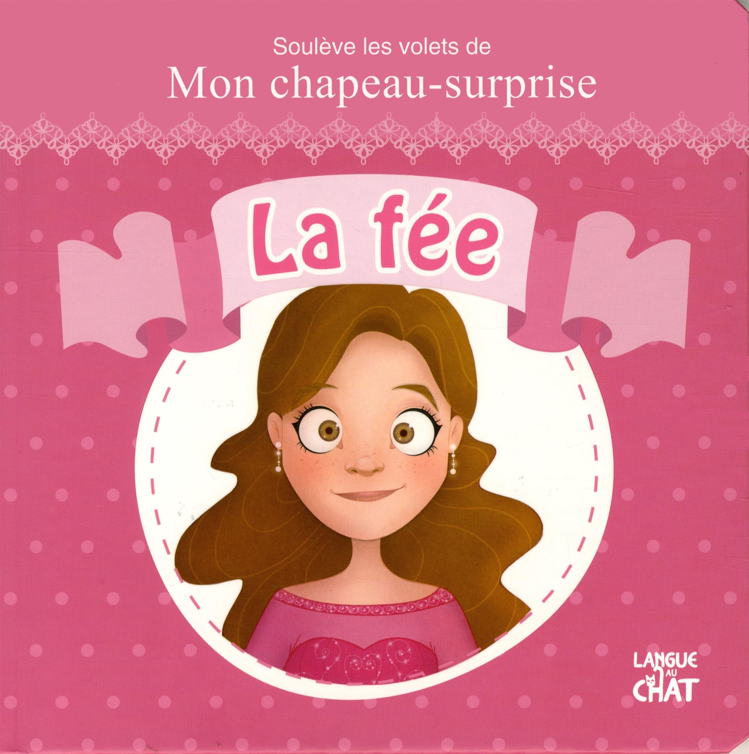 Mon chapeau surprise - La fée 9782806306104