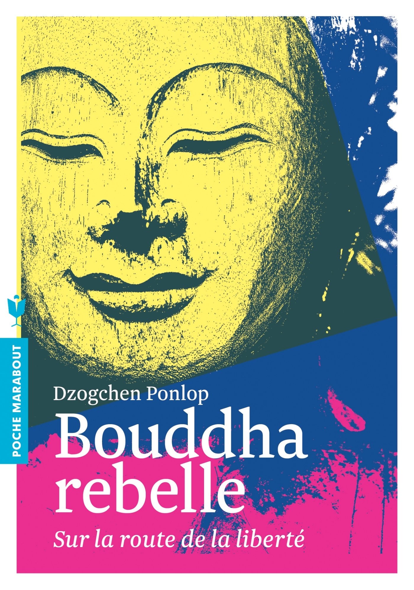 Bouddha rebelle: Sur la route de la liberté 9782501090476