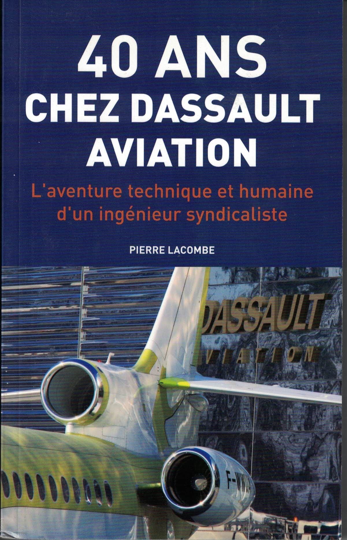 40 ans chez Dassault Aviation - L'aventure technique et humaine d'un ingénieur syndicaliste 9782360751877