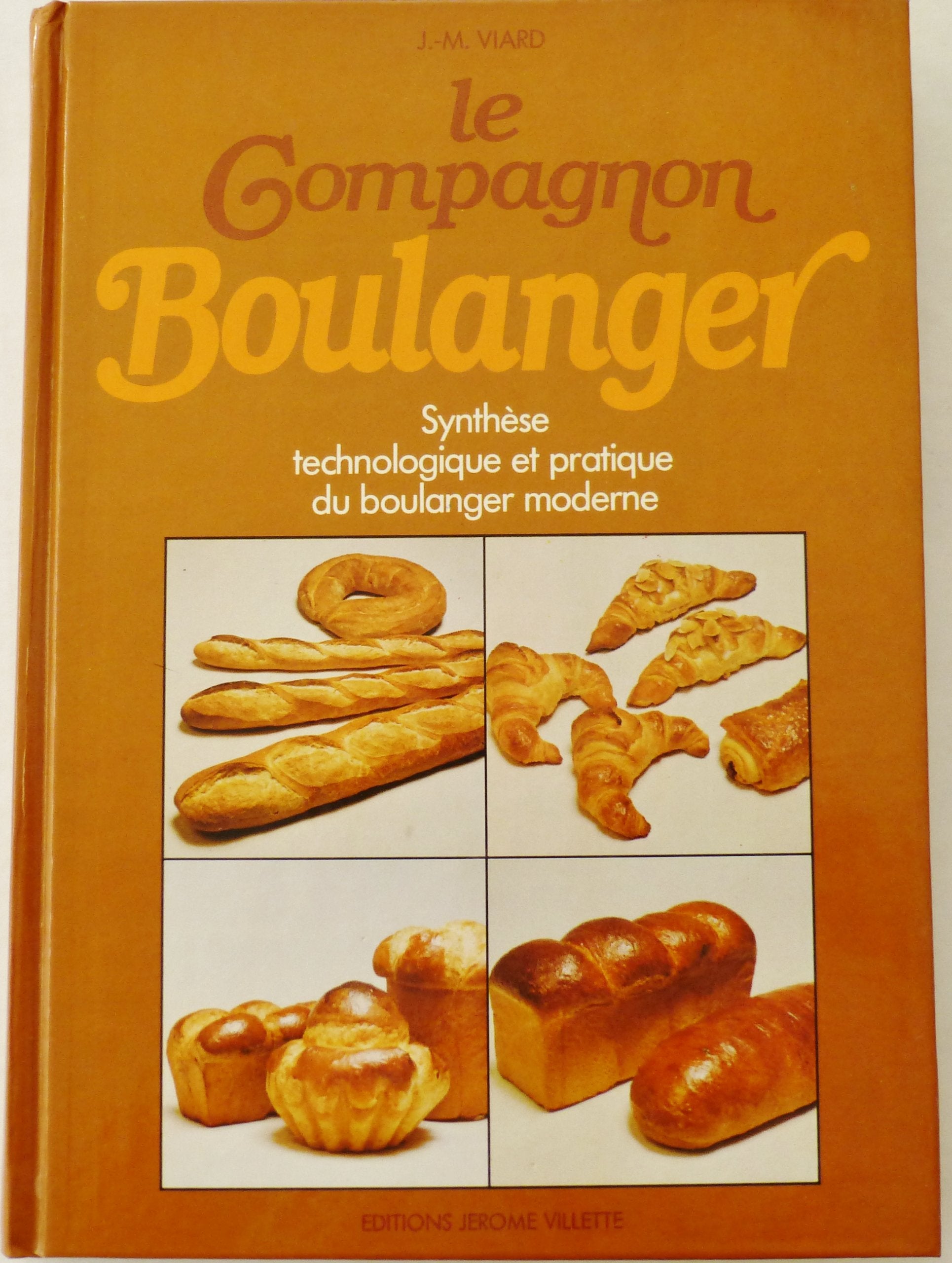Le compagnon boulanger : Ou synthèse technologique et pratique du boulanger moderne 9782865470075