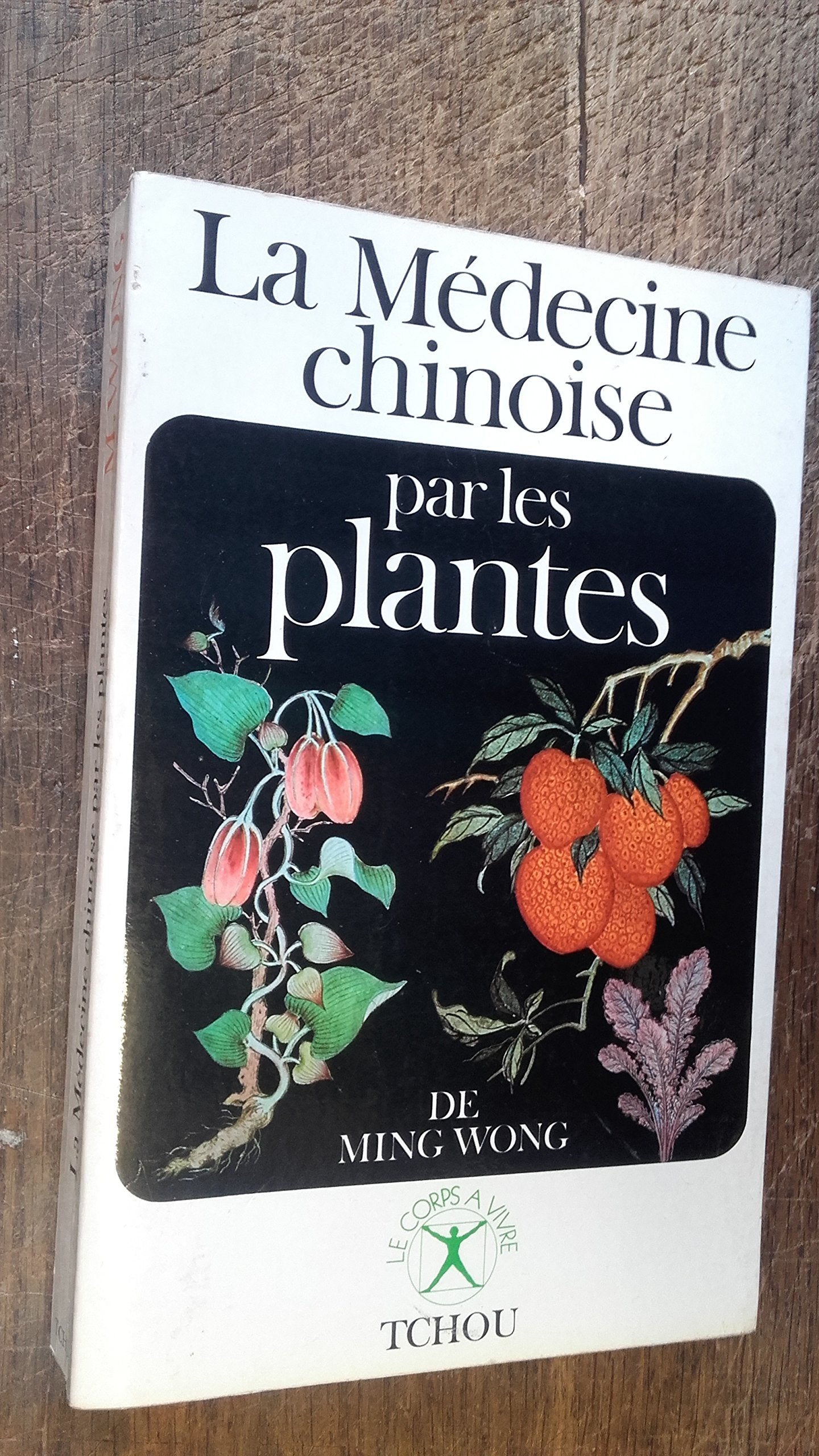 La médecine chinoise par les plantes de Ming Wong - éditions Tchou - 1976 - 