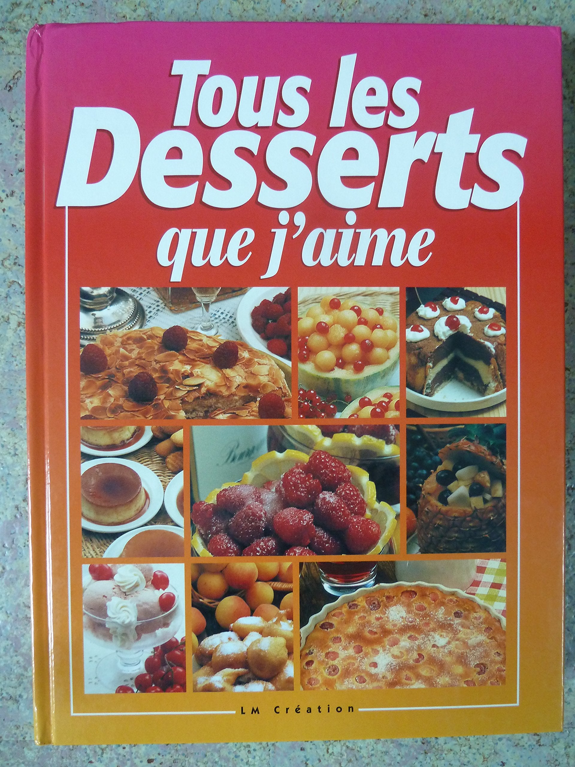 TOUS LES DESSERTS QUE J'AIME 9782879478593