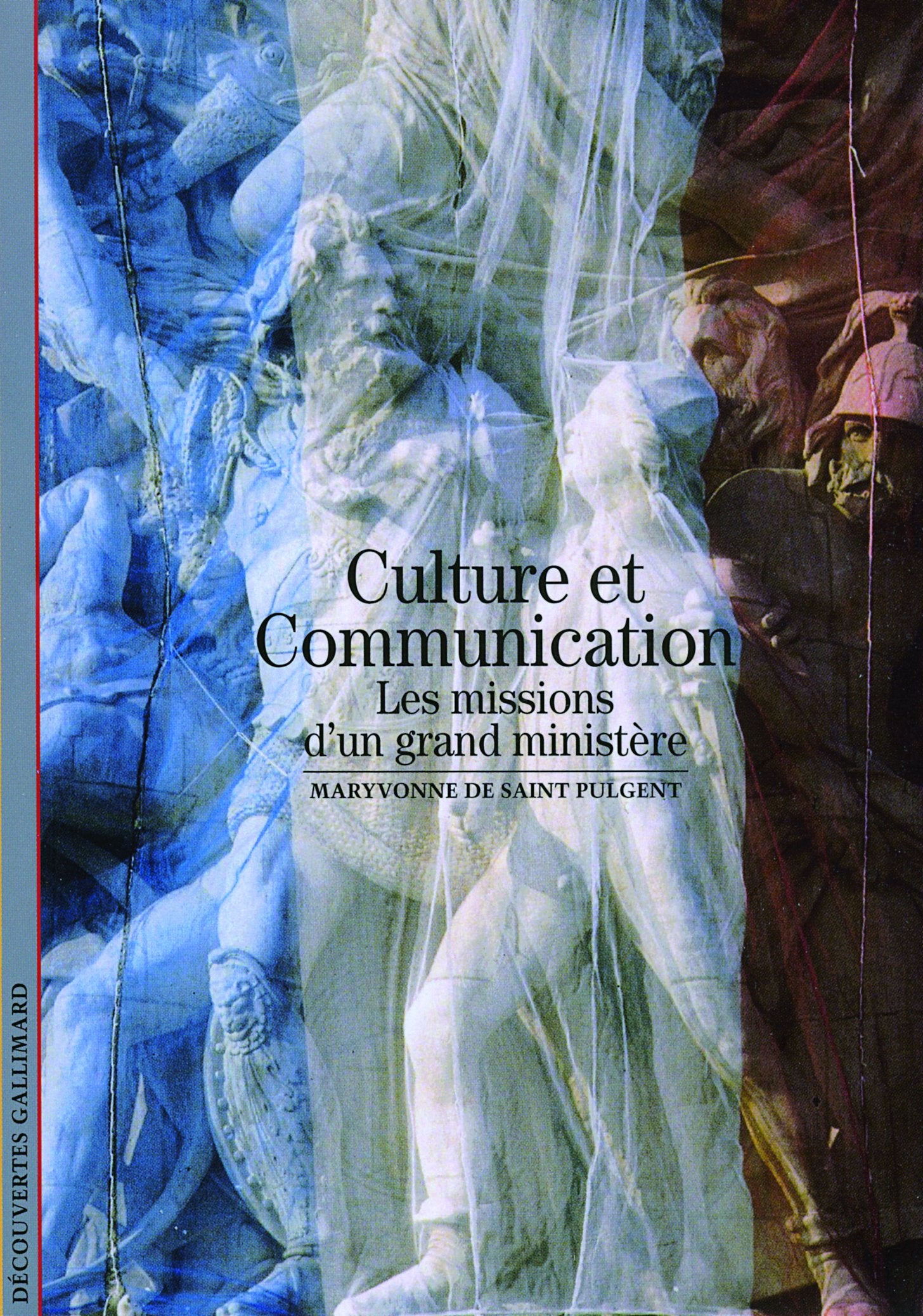 Culture et Communication: Les missions d'un grand ministère 9782070362028