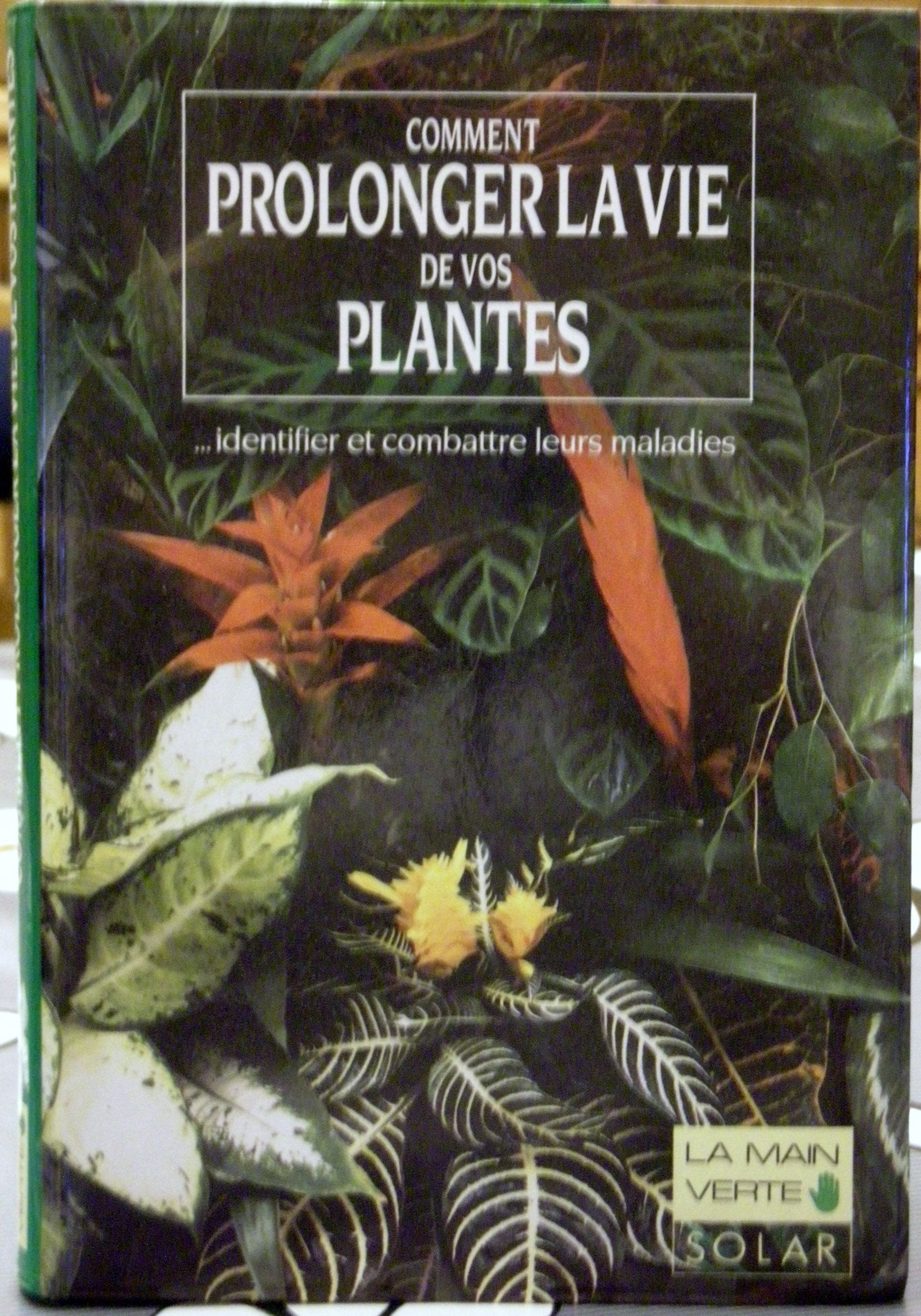 Comment prolonger la vie de vos plantes : identifier et combattre leurs maladies 9782263016578