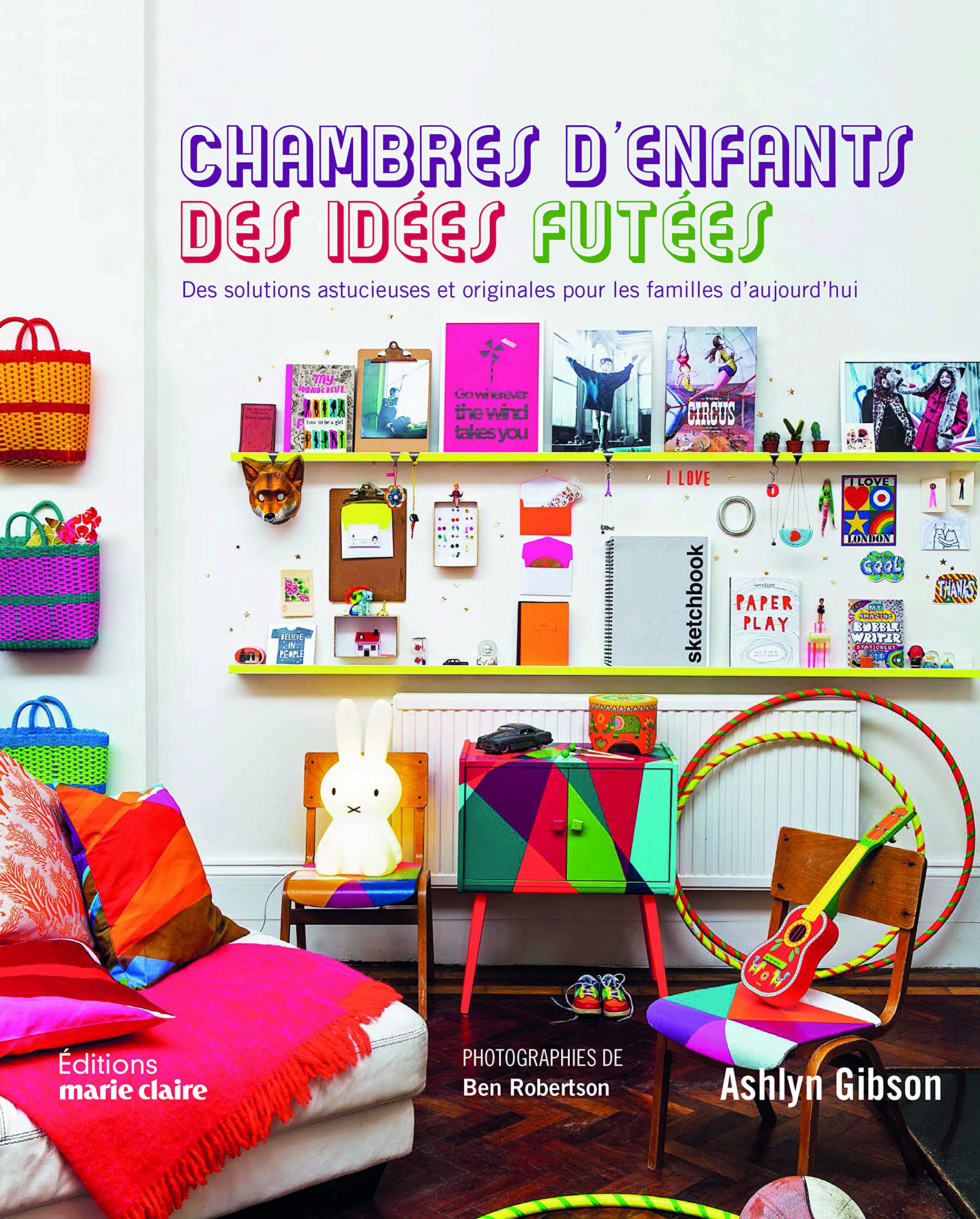 Chambres d'enfants, des idées futées: Des solutions astuciennes et originales pour les familles aujourd'hui 9782707209597
