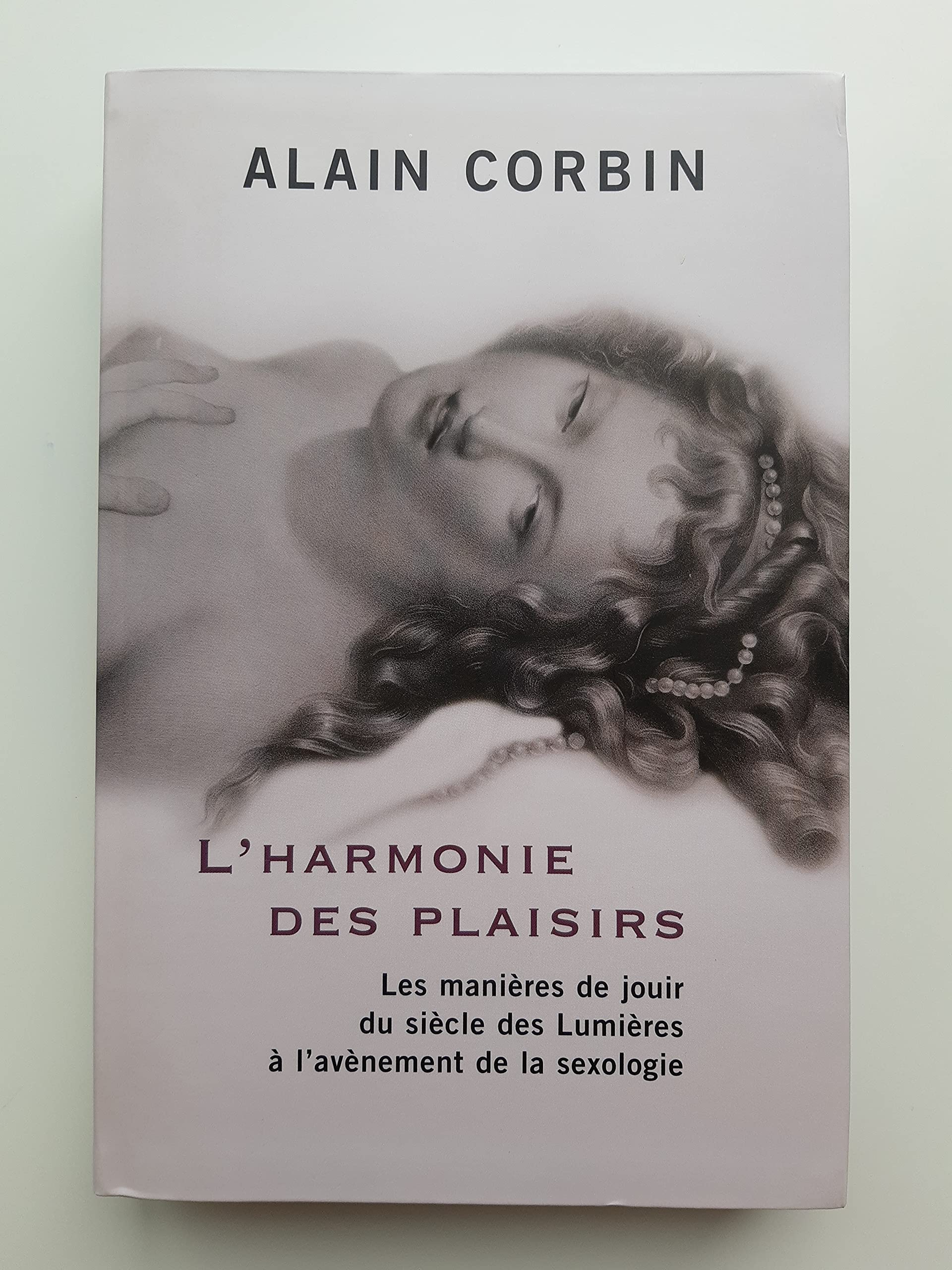 L'harmonie des plaisirs (Les manières de jouir du siècle des Lumières à l'avènement de la sexologie) 9782286041076