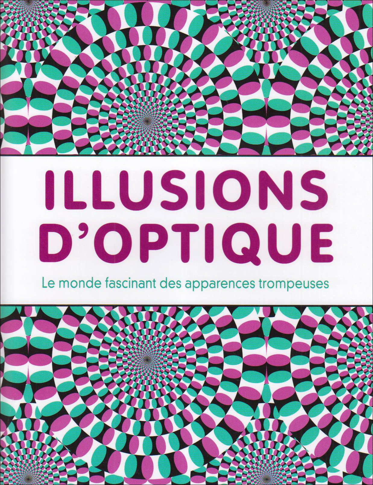 Illusions d'optique: Le monde fascinant des apparences trompeuses 9781407552071