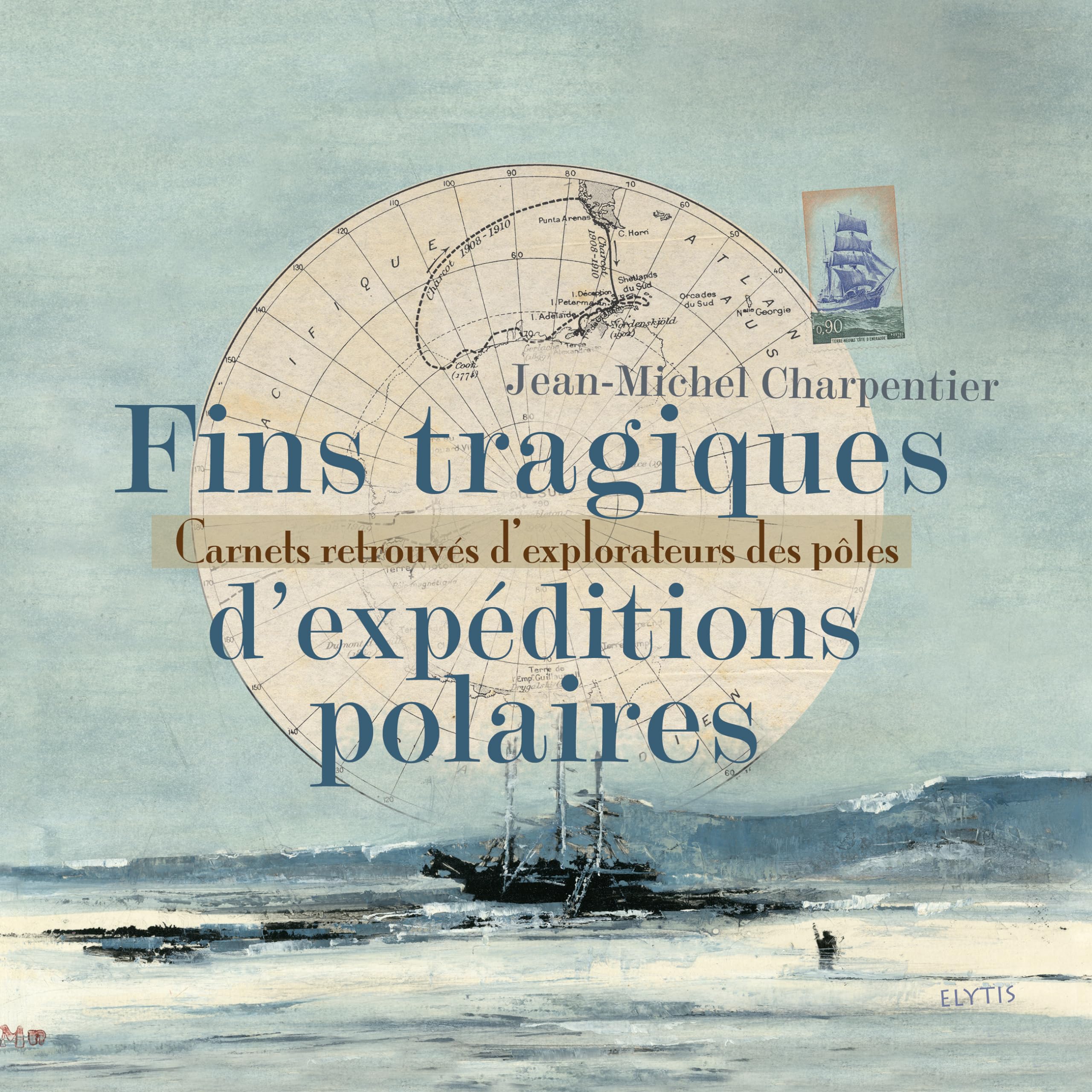 Fins tragiques d'expéditions polaires: Carnets retrouvés d'explorateurs des pôles 9782356390097