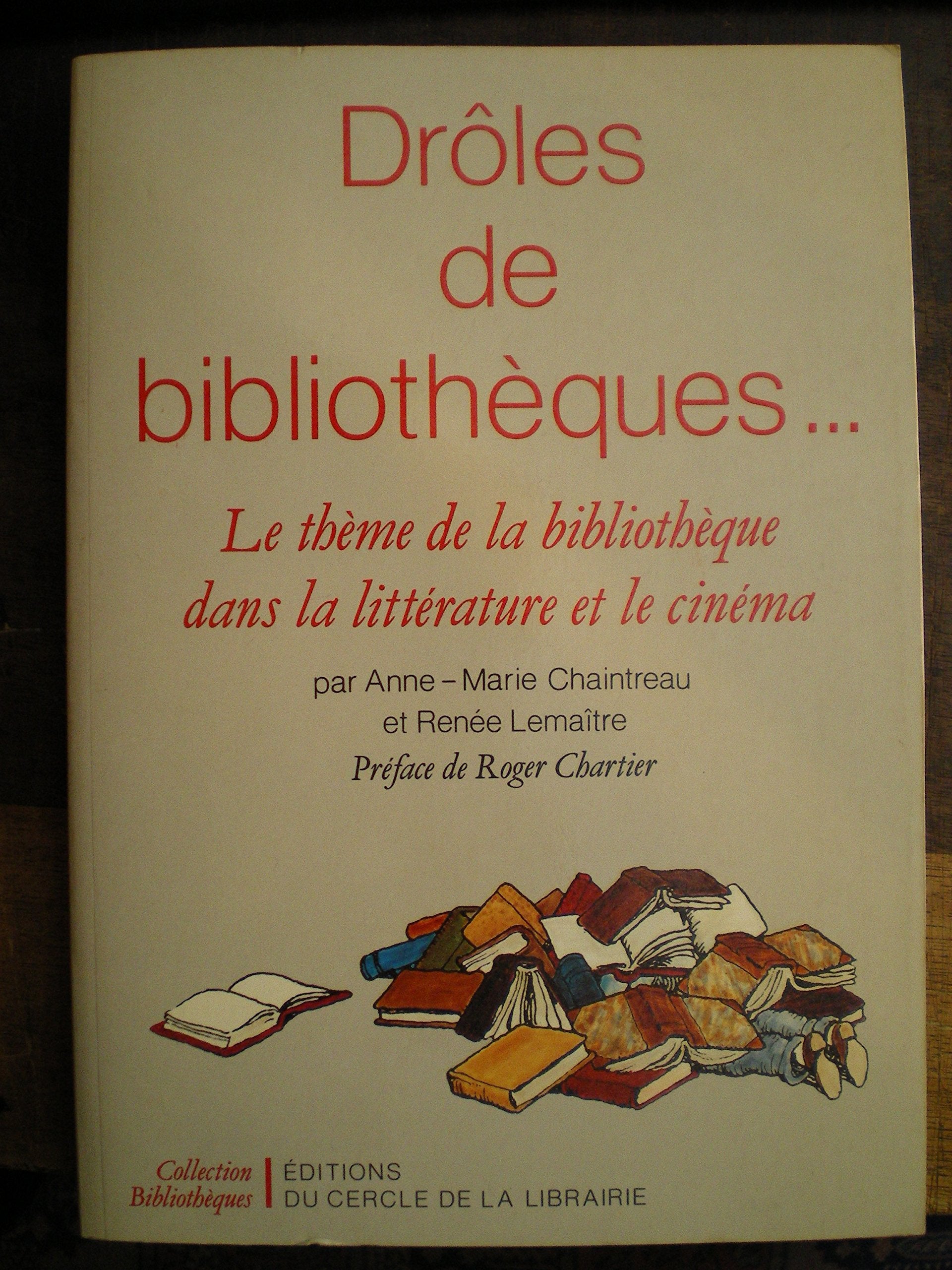 Droles de bibliotheques : le thème de la bibliotheque dans la litterature et le cinema 9782765404361