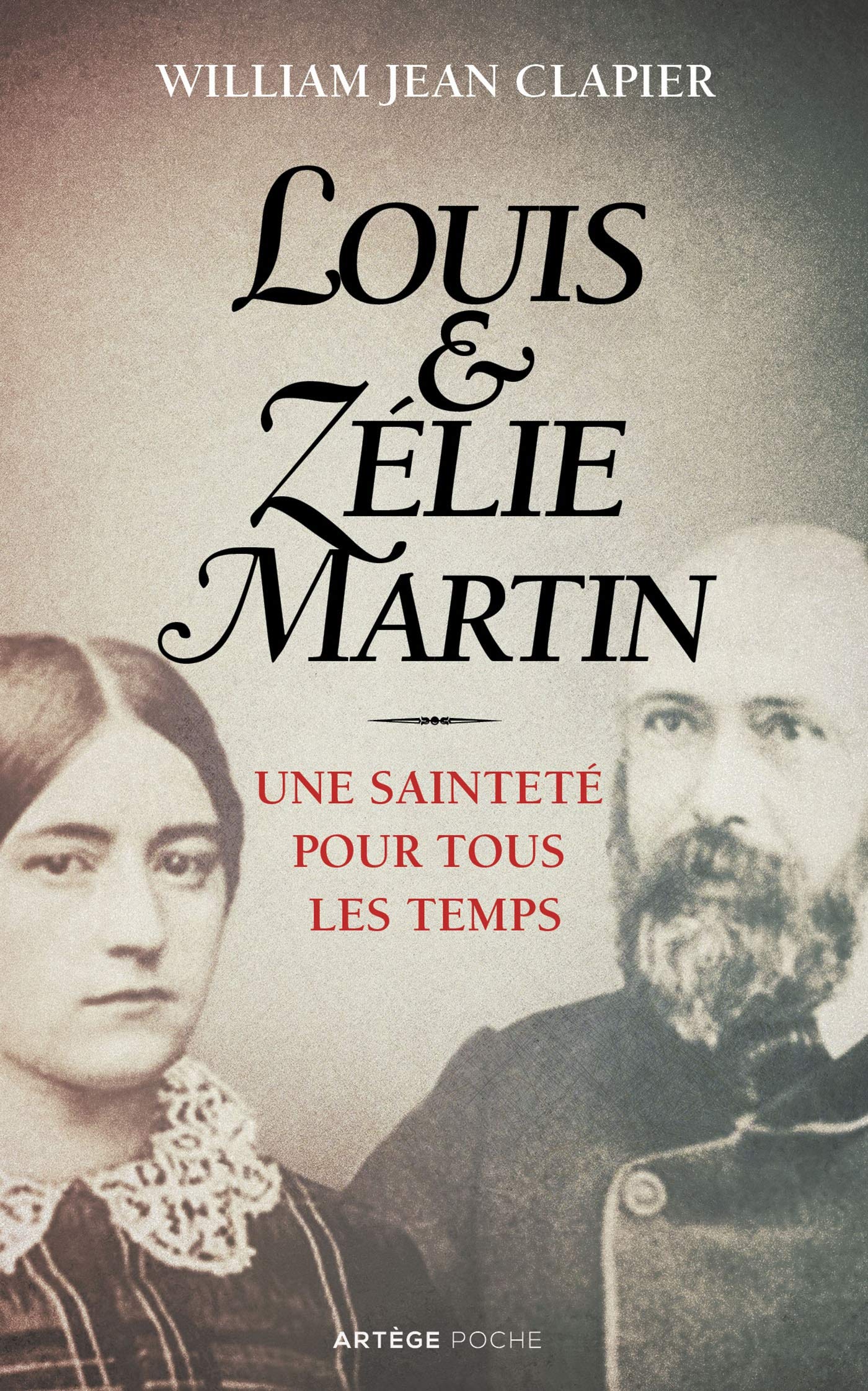 Louis et Zélie Martin: Une sainteté pour tous les temps 9791033608585