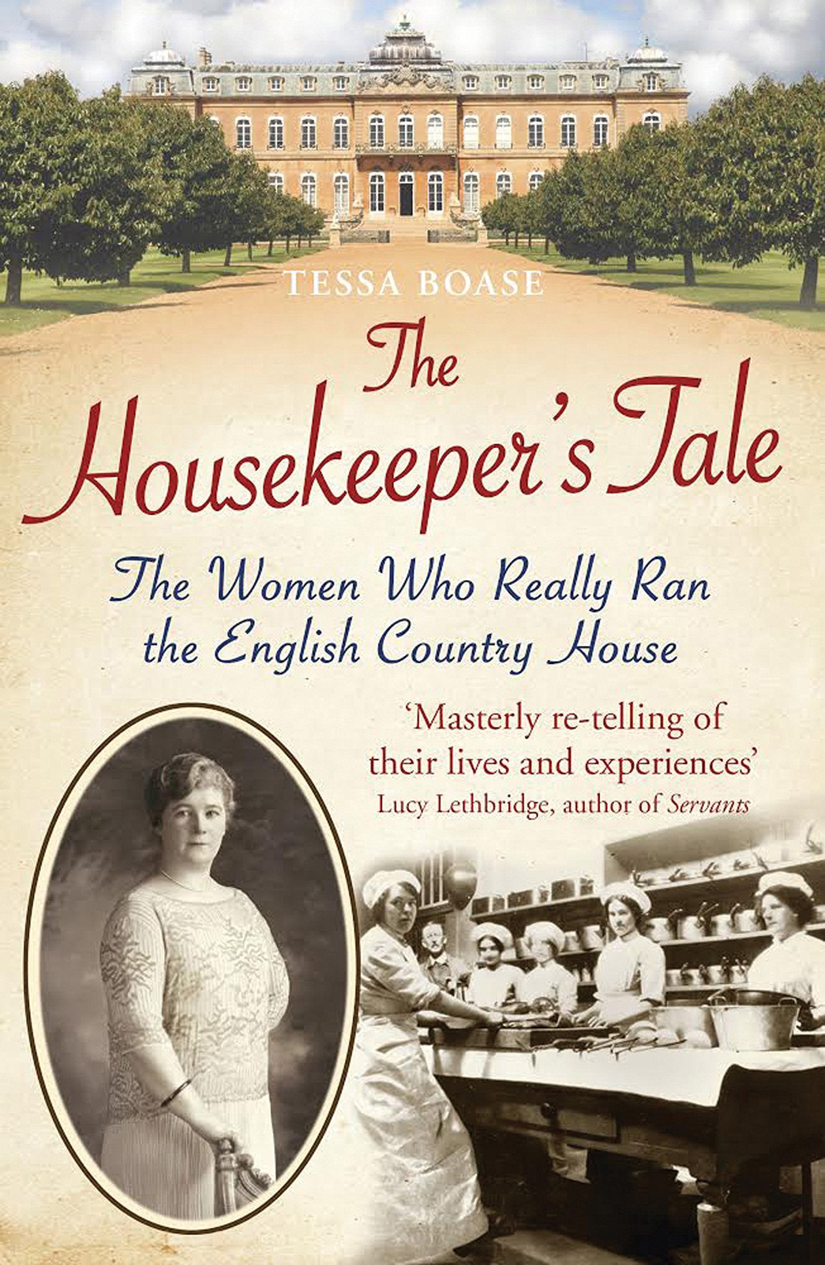 The Housekeeper's Tale: The Women Who Really Ran the English Country House 9781781314104