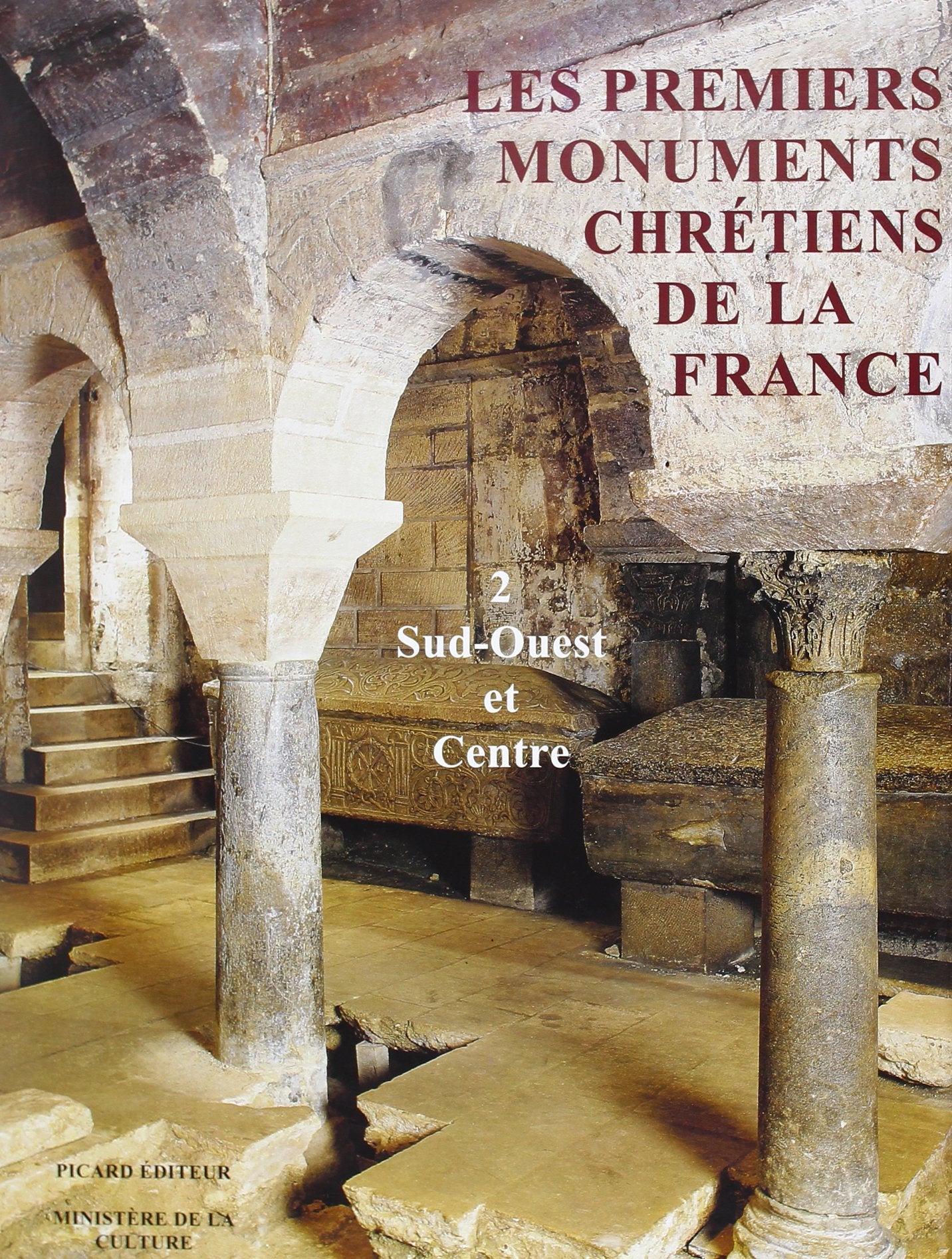 Les Premiers monuments chrétiens de la France, tome 2 : Sud-Ouest et Centre 9782708404984