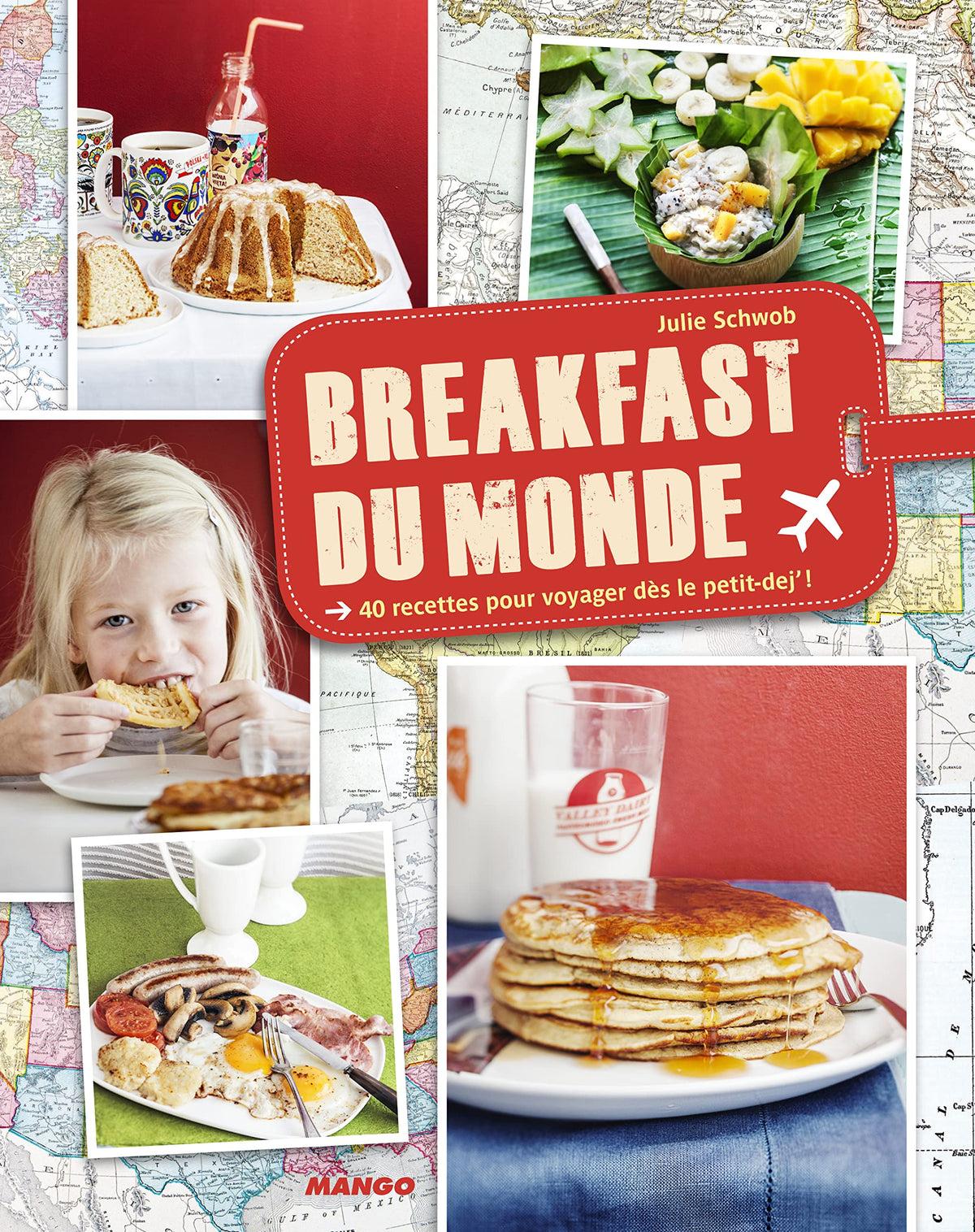 Breakfast du monde: 40 recettes pour voyager dès le petit-dej' ! 9782317006685