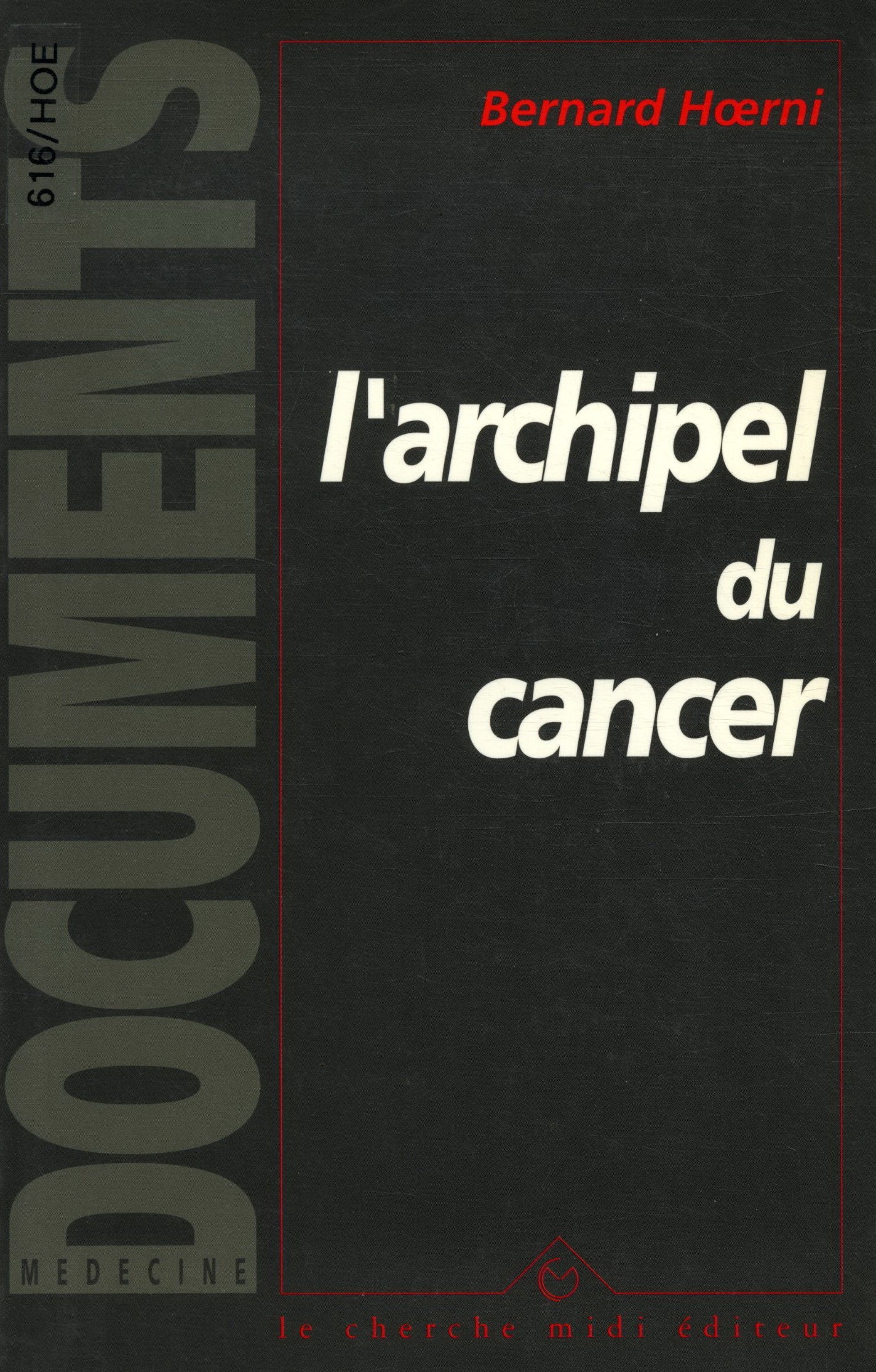 L'archipel du cancer: Réflexions sur la maladie, la mort et la vie à partir du Pavillon des cancéreux d'Alexandre Soljenitsyne et de quelques autres témoignages 9782862743004