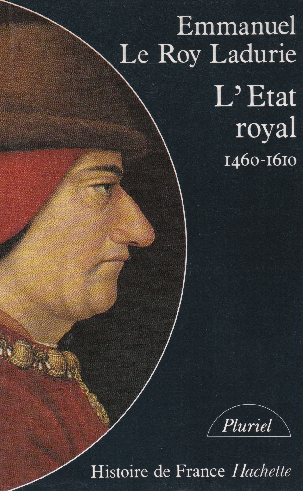 L'ETAT ROYAL.: De Louis XI à Henry IV, 1460-1610 9782010166075