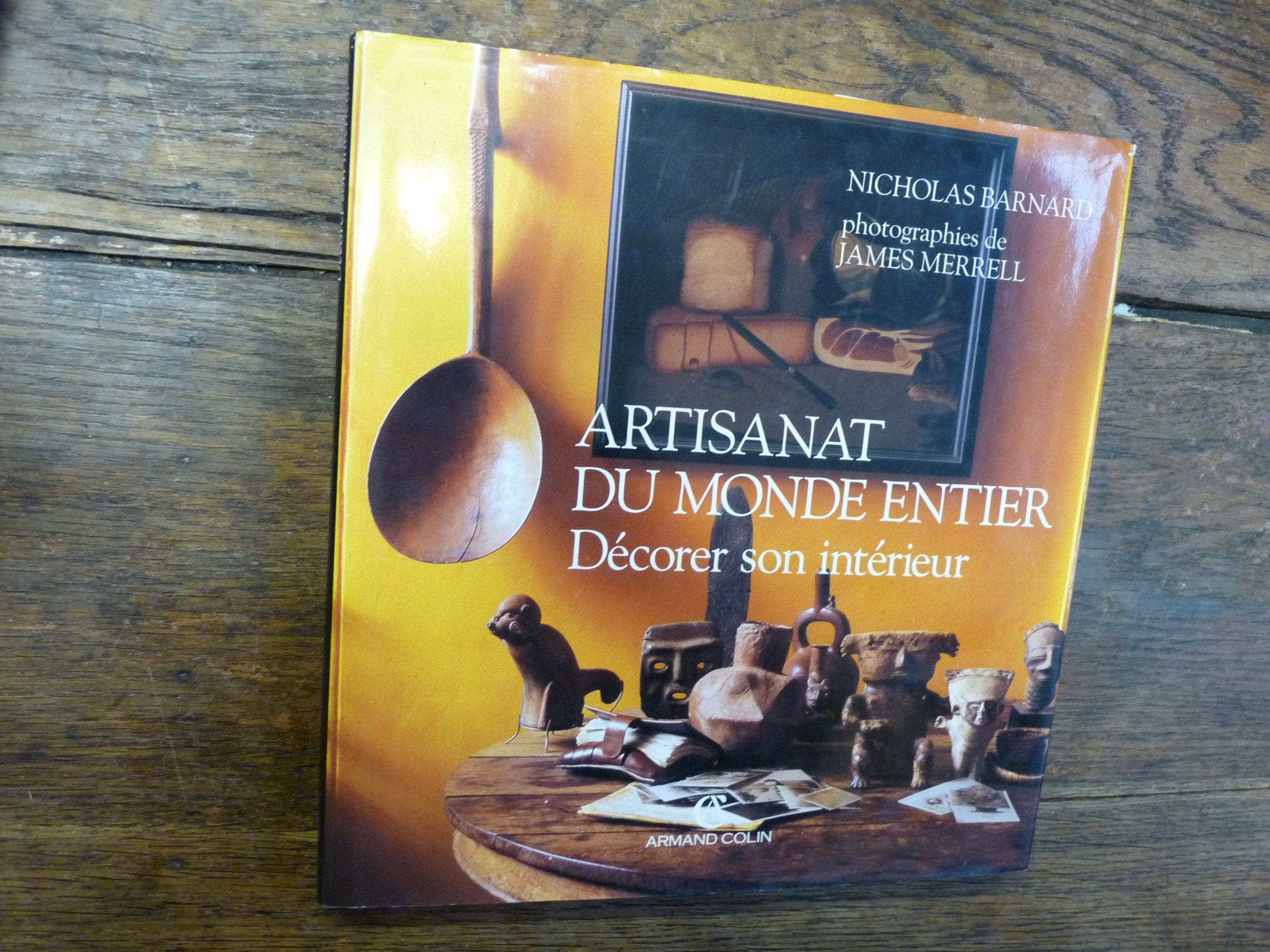 Artisanat Du Monde Entier. Decorer Son Interieur 9782200372545