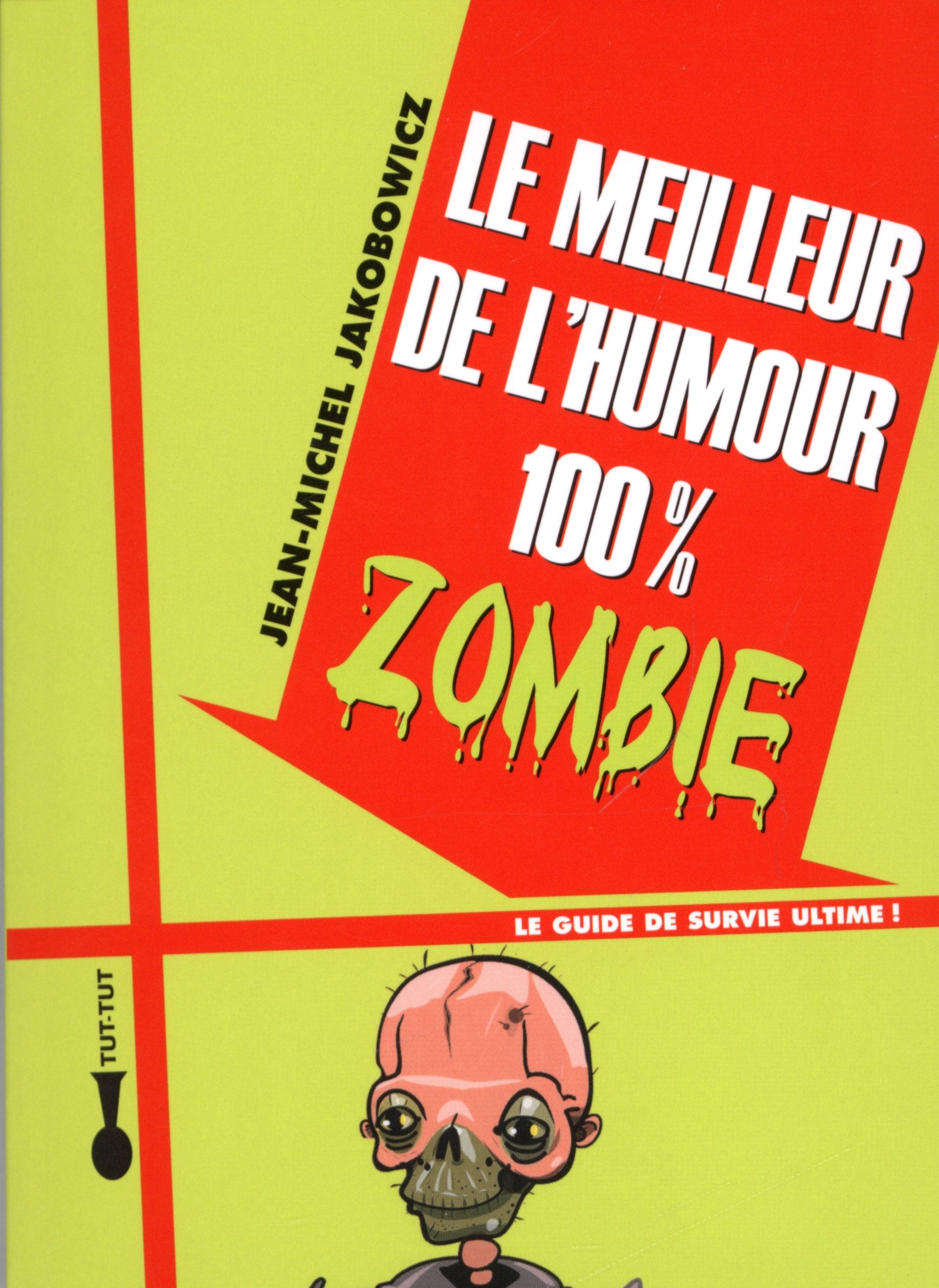 Le meilleur de l'humour 100% zombie: Le guide de survie ultime 9782367040080