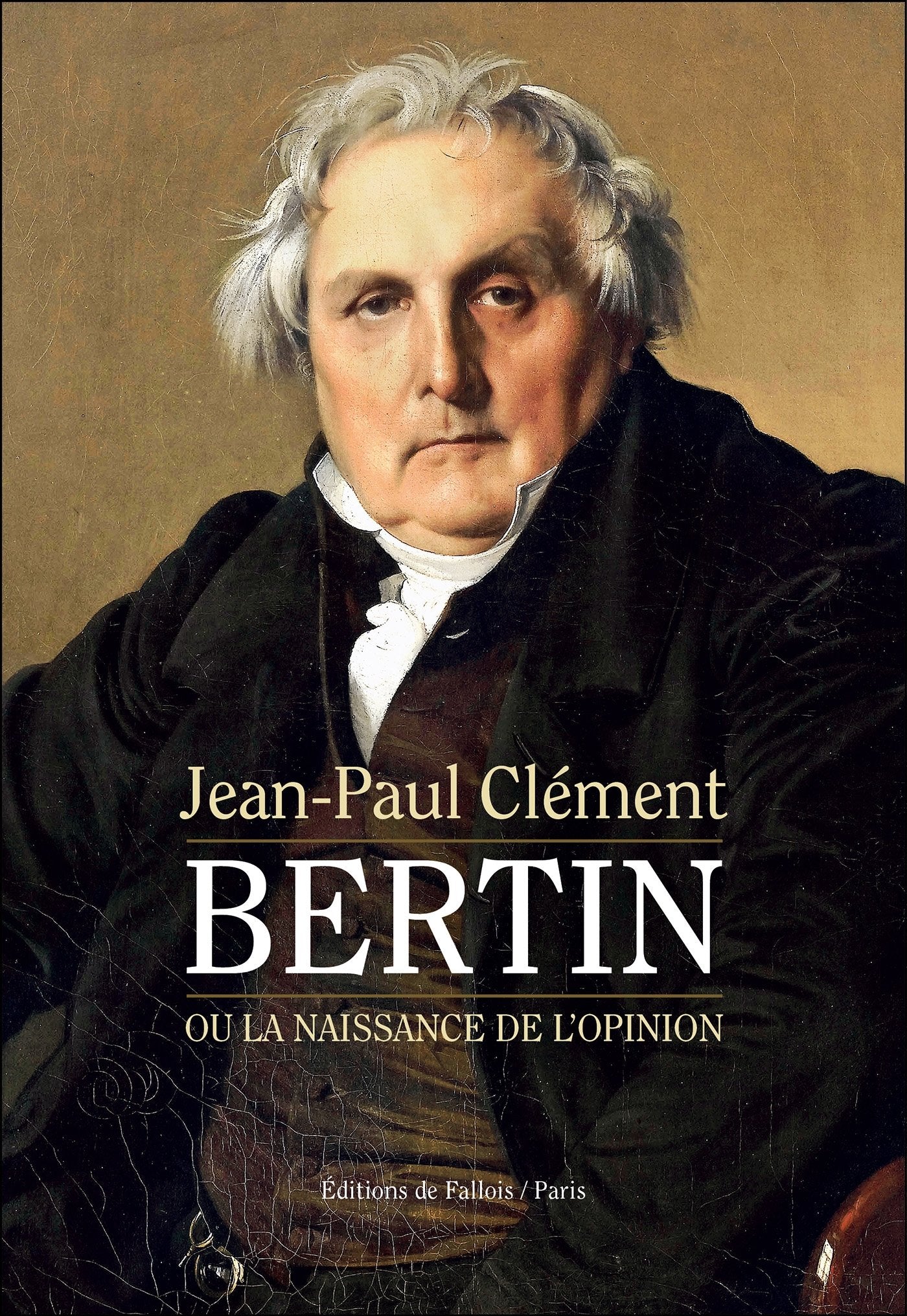 Bertin ou la naissance de l'opinion: Le Journal des débats littéraires et politiques 9782877068840