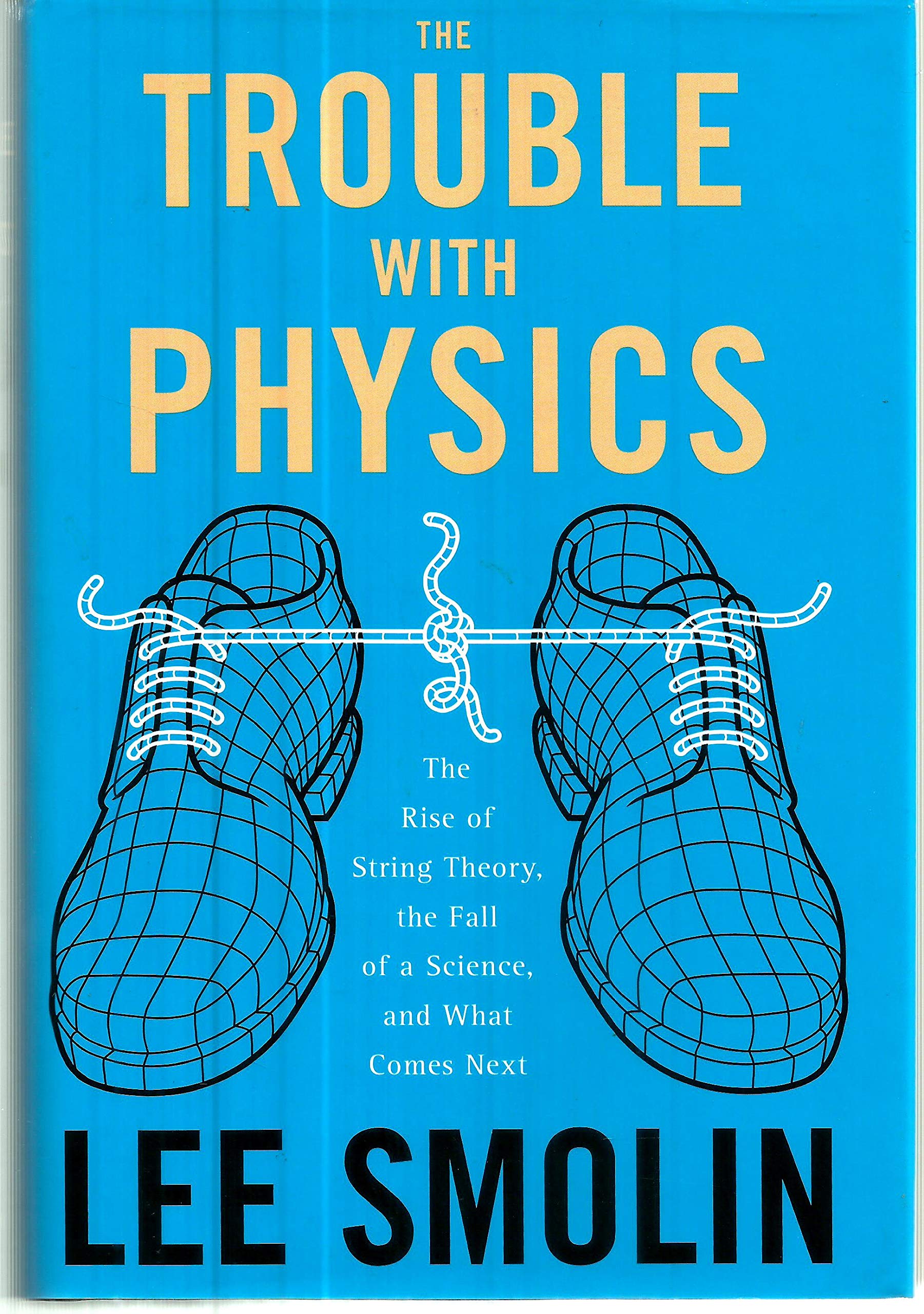 Trouble With Physics: The Rise of String Theory, the Fall of a Science, and What Comes Next 9780618551057