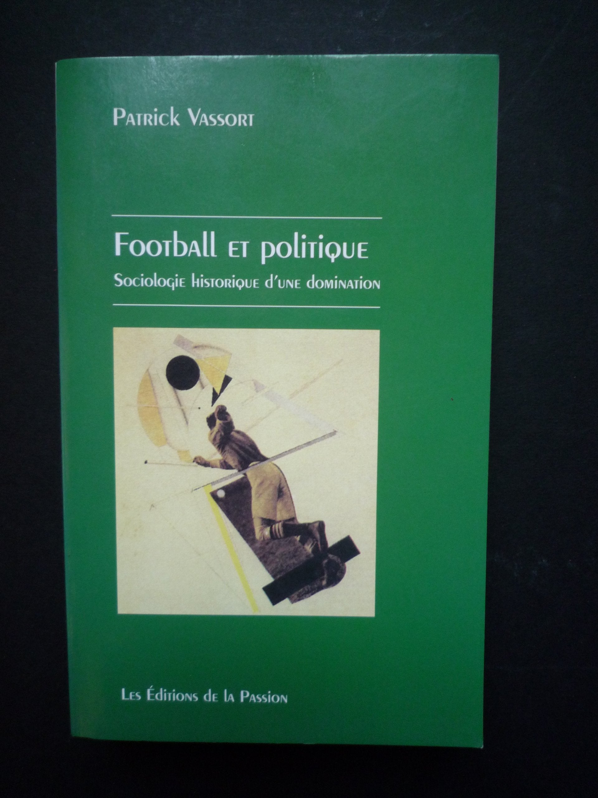 Football Et Politique. Sociologie Historique D'Une Domination, 2eme Edition Revue Et Augmentee 9782906229389