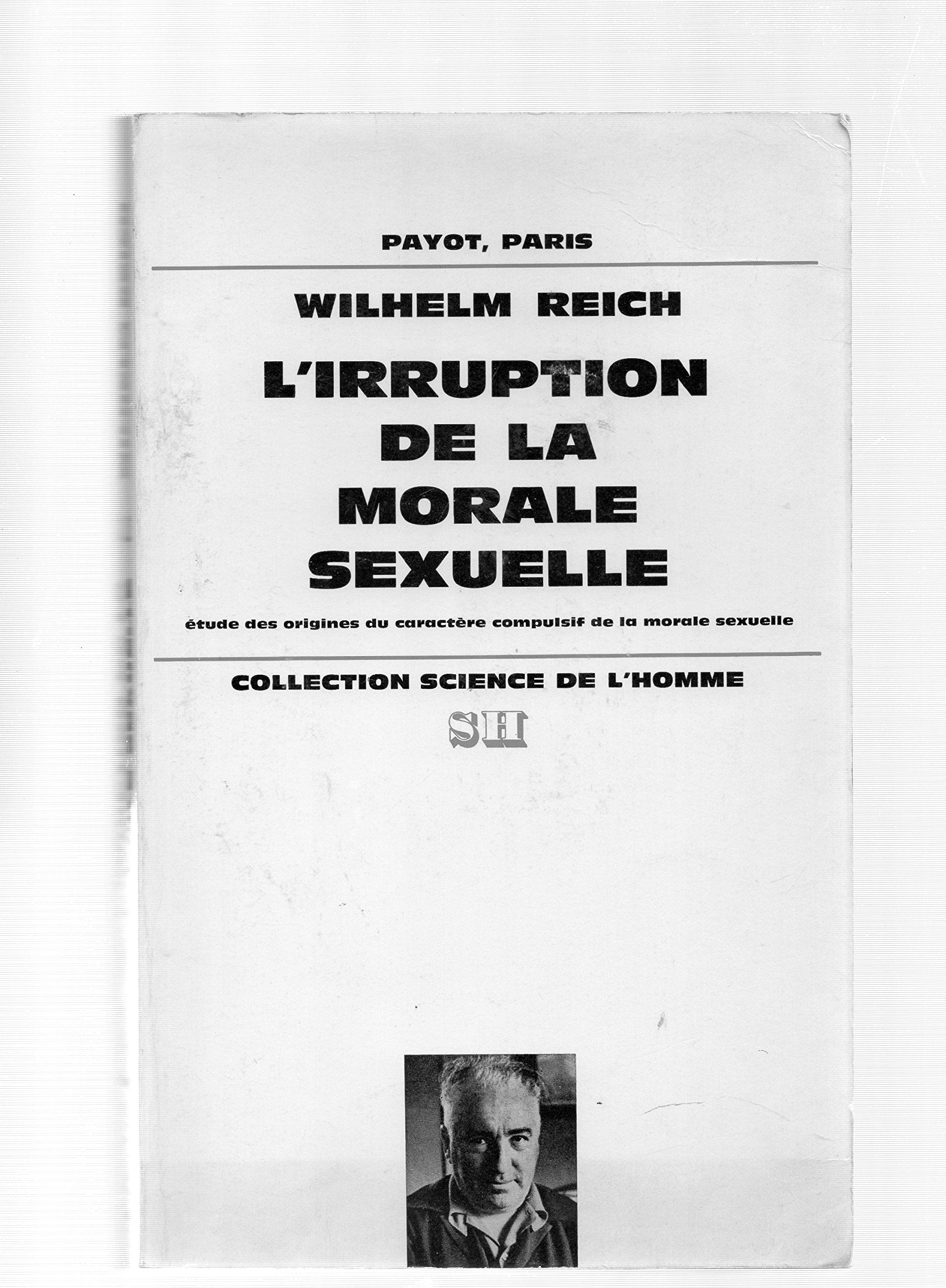 L'irruption de la morale sexuelle - Etude des origines du caractère compulsif de la morale sexuelle - traduit de l'allemand par Pierre Kamnitzer 9782228323604