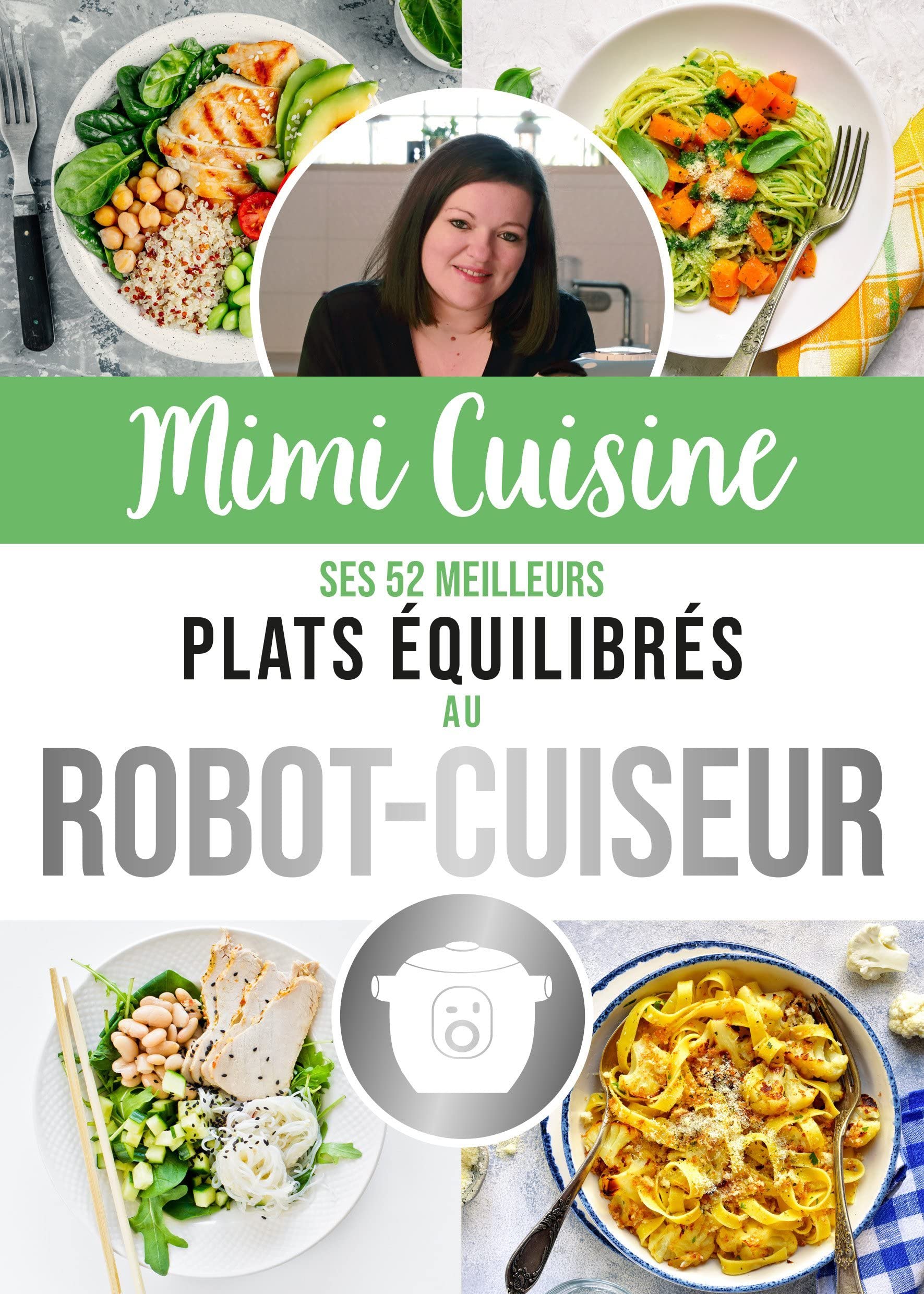 Mimi Cuisine, ses 52 meilleures recettes équilibrées au robot-cuiseur 9782377617098