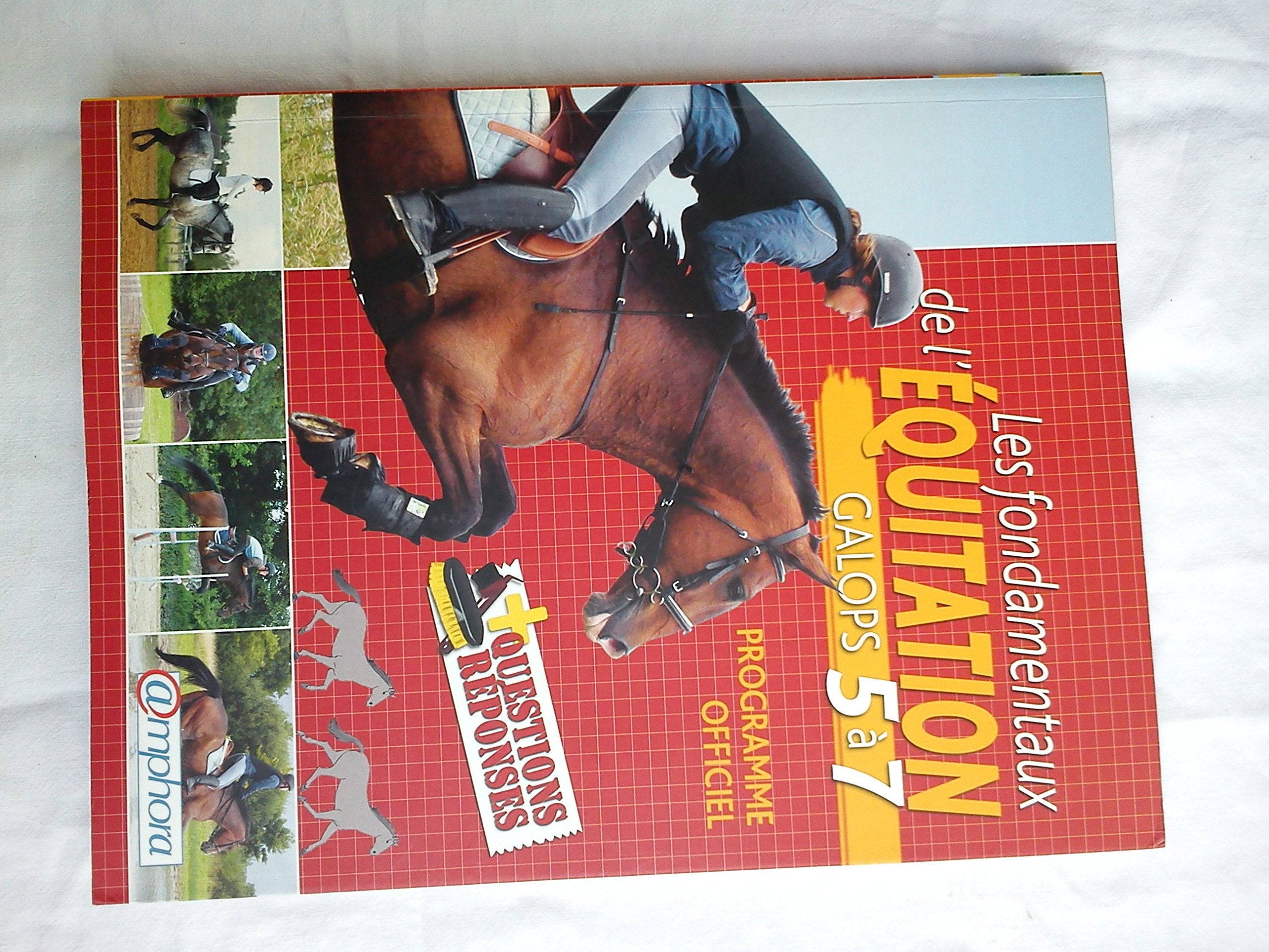 Les Fondamentaux de l'Equitation - Galops 5 à 7 9782851807373