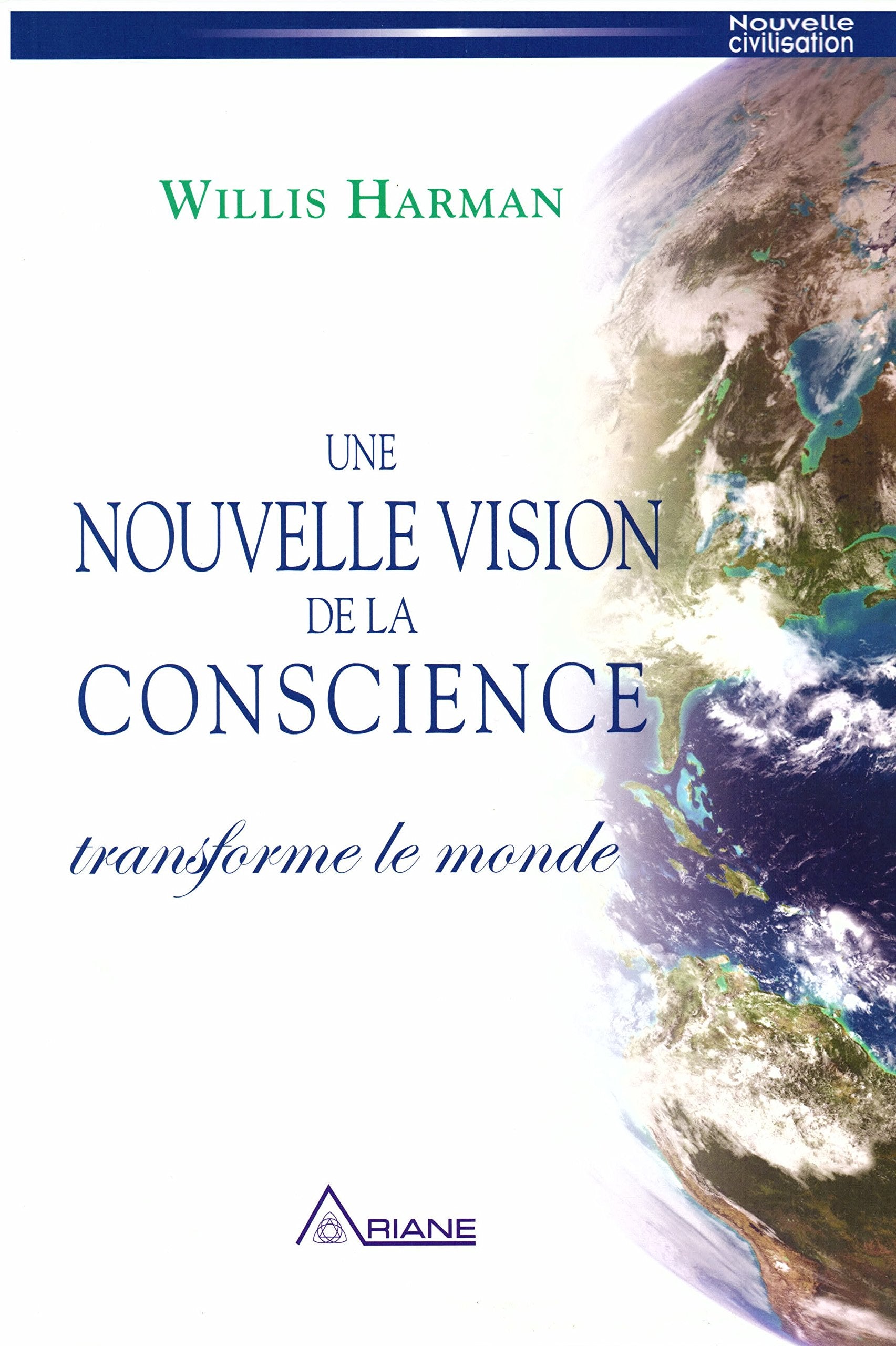 Une nouvelle vision de la conscience transforme le monde 9782896261727
