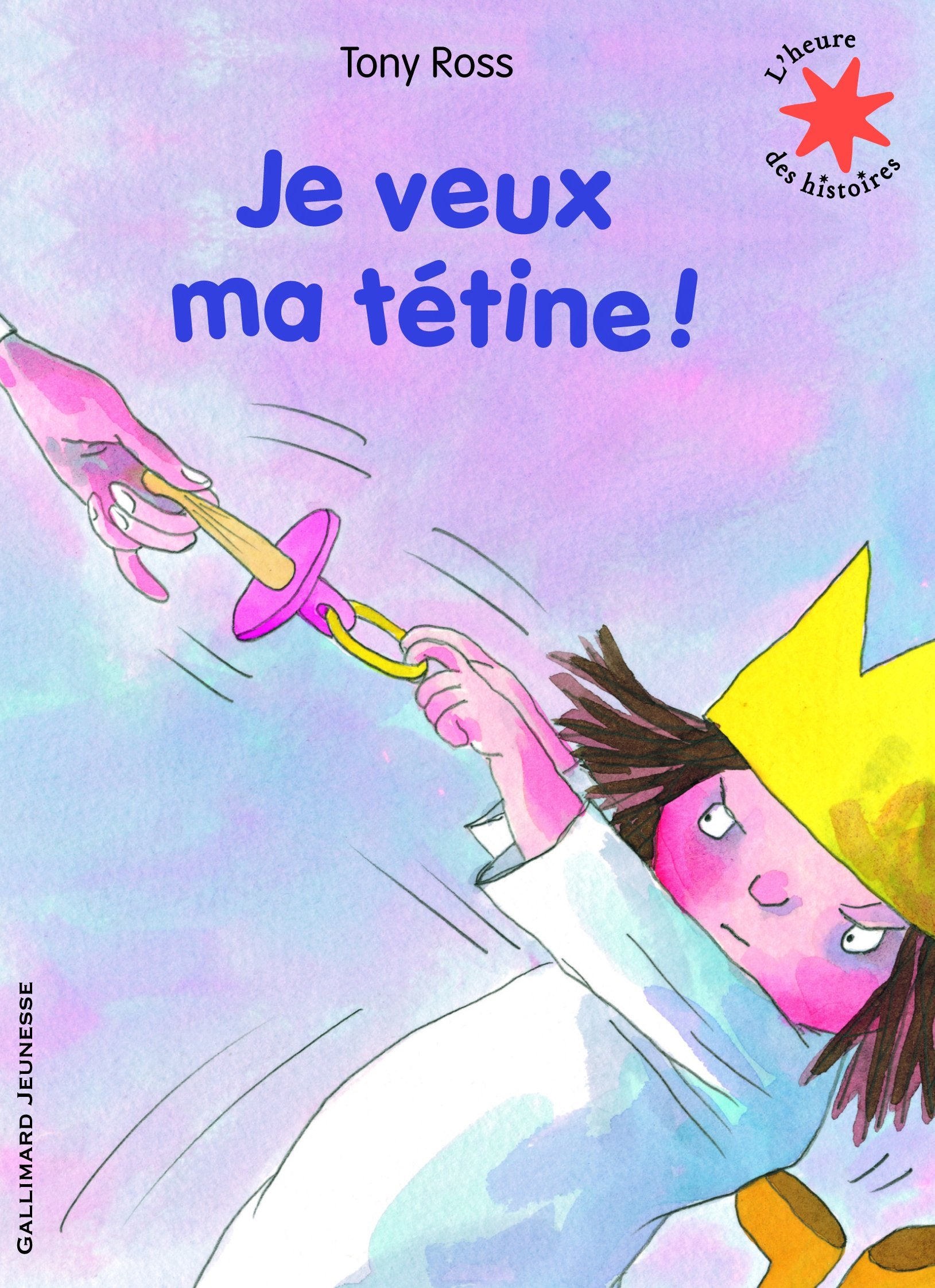 Je veux ma tétine! - L'heure des histoires - De 2 à 4 ans 9782070657988