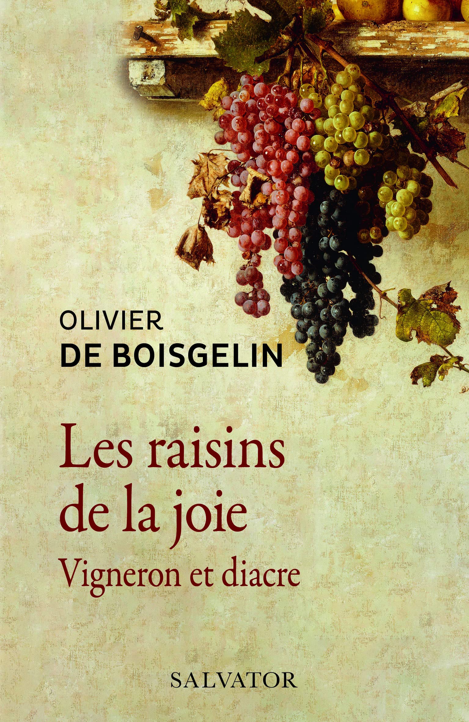 Les raisins de la joie. Vigneron et diacre 9782706719967