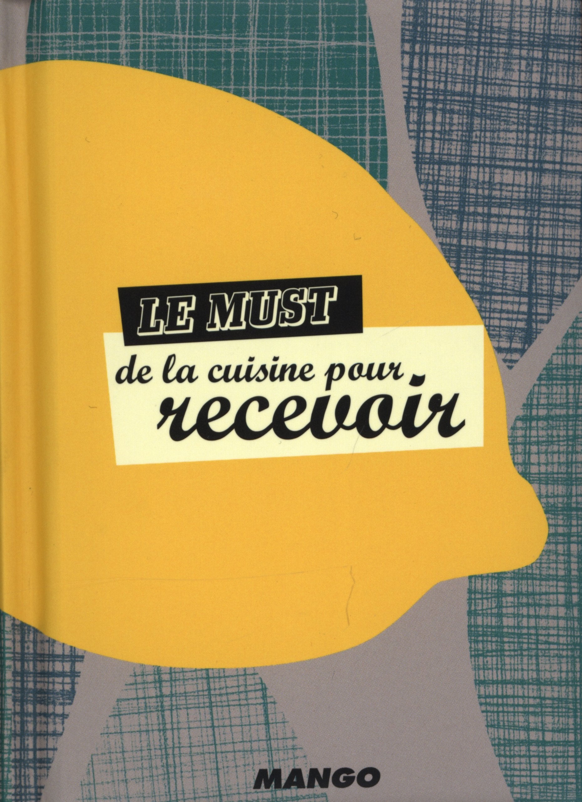 LE MUST DES RECETTES POUR RECEVOIR 9782317001215