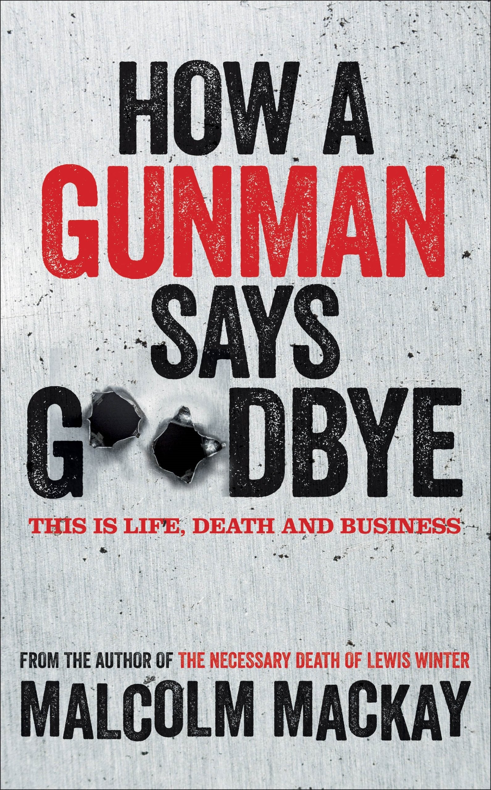 How a Gunman Says Goodbye 9781447212768