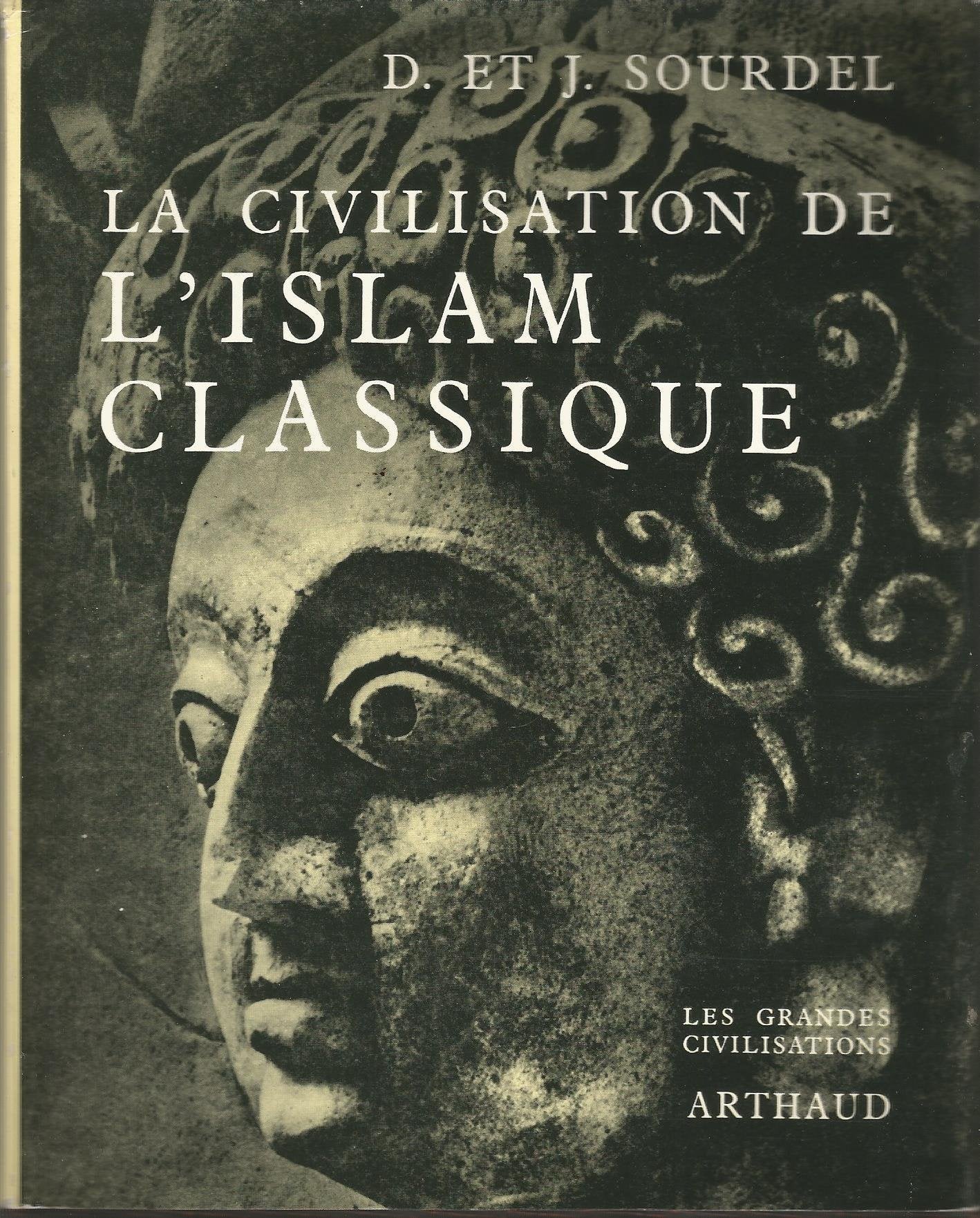 LA CIVILISATION DE L'ISLAM CLASSIQUE 8 PLANCHES EN COULEUR, 80 CARTES ET PLANS 9782700300697