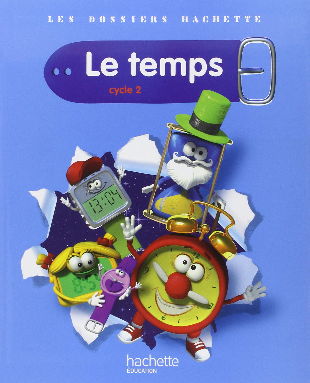 Les Dossiers Hachette Sciences Cycle 2 - Le Temps - Livre de l'élève - Ed.2011 9782011175618