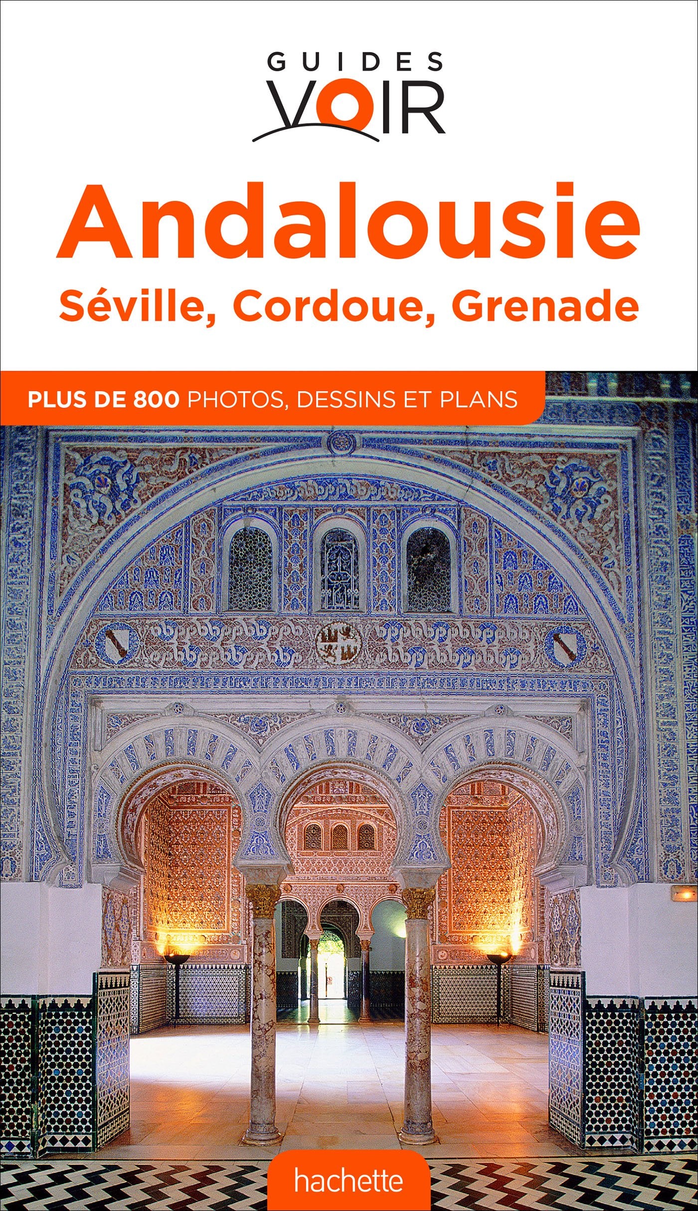 Guide Voir Andalousie: Séville-Cordoue-Grenade 9782013958530