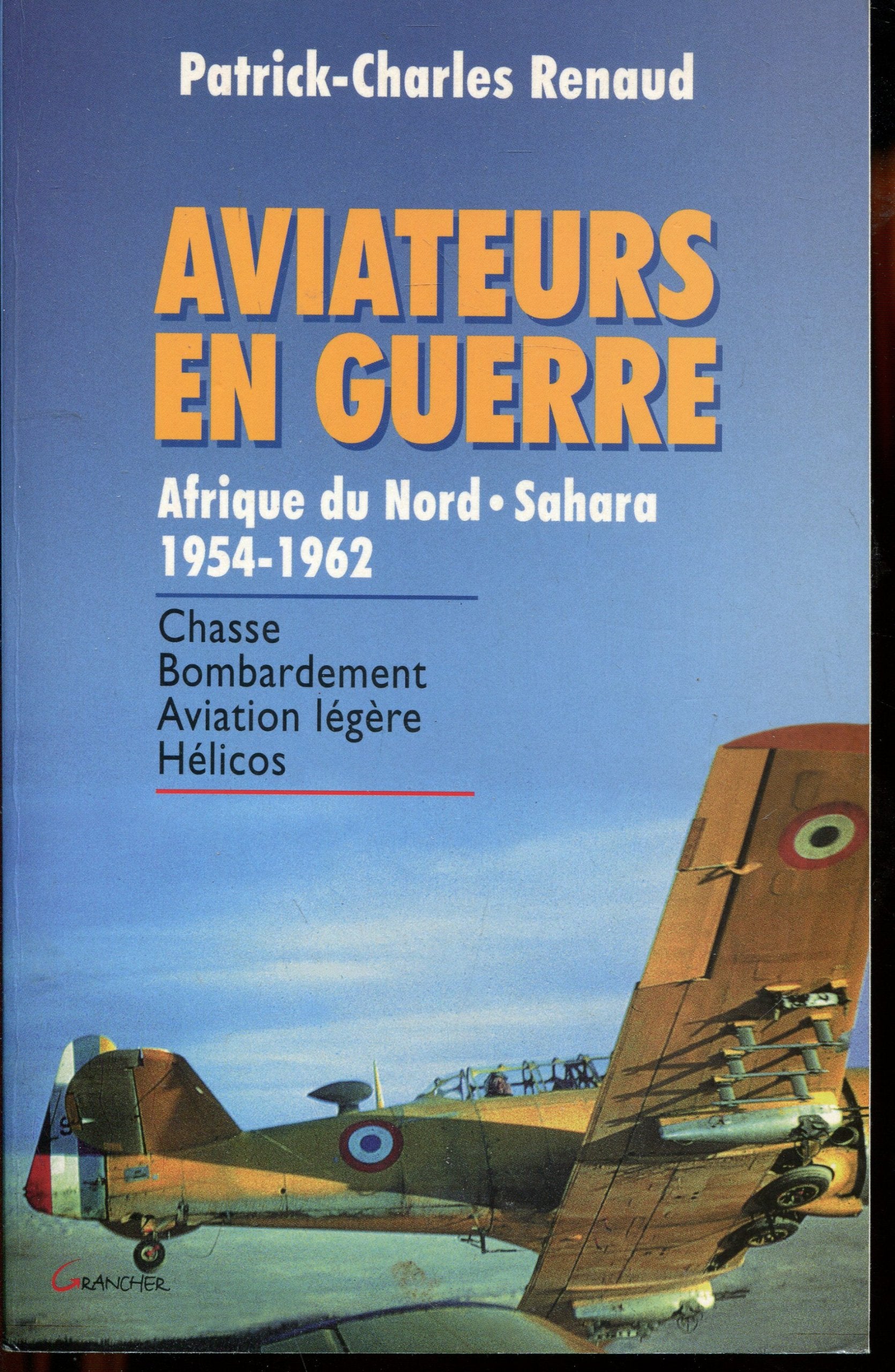 Aviateurs en guerre, Afrique du Nord - Sahara 1954-1962 9782733906644
