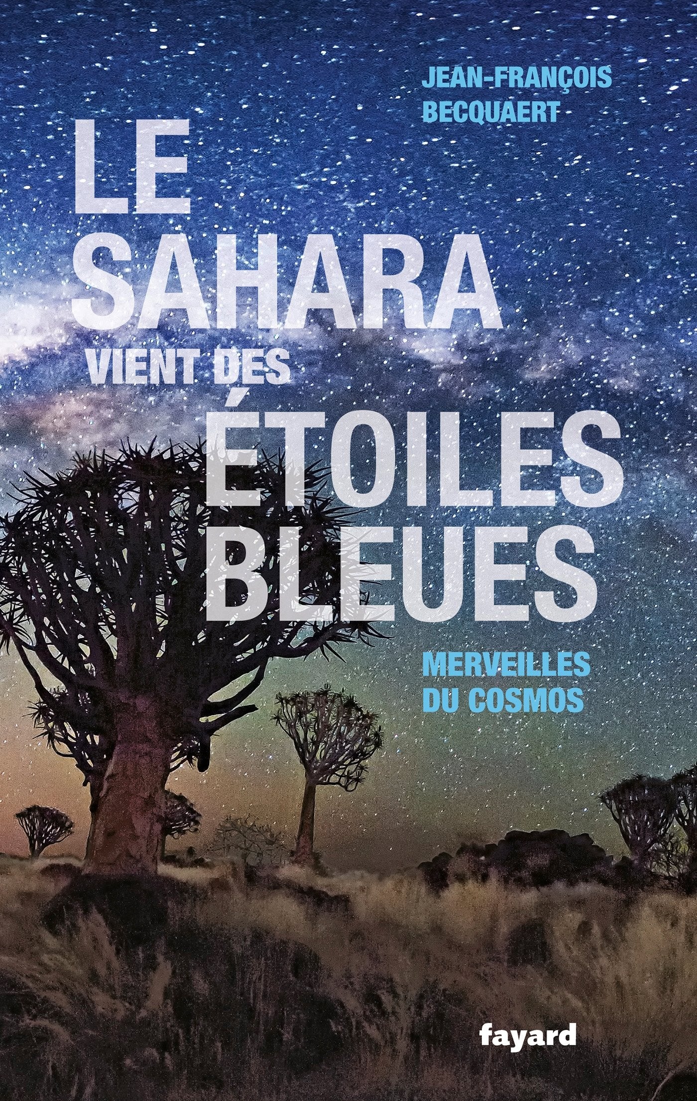 Le Sahara vient des étoiles bleues: Merveilles du cosmos 9782213686493