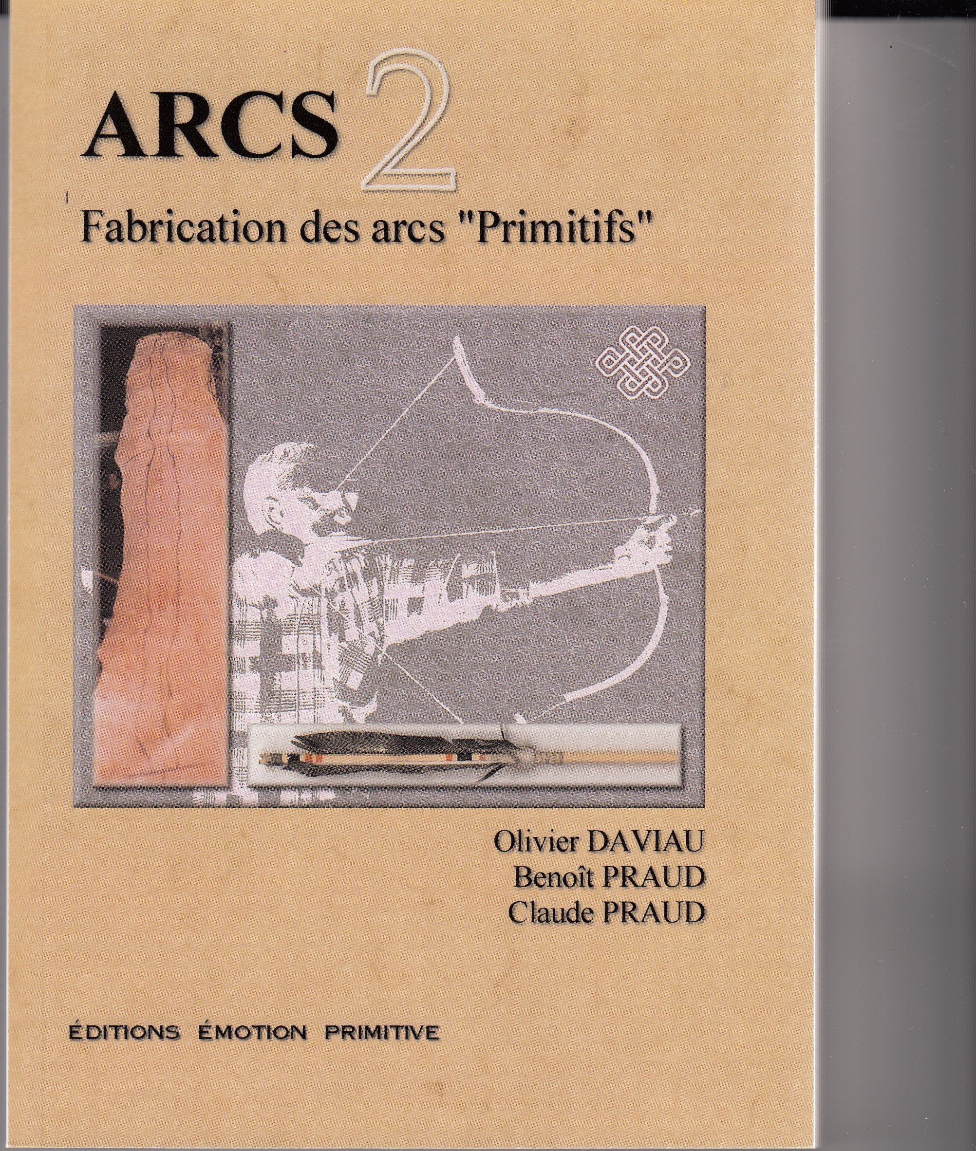 Arcs: Tome 2, Fabrication des arcs "Primitifs" 9782914123457