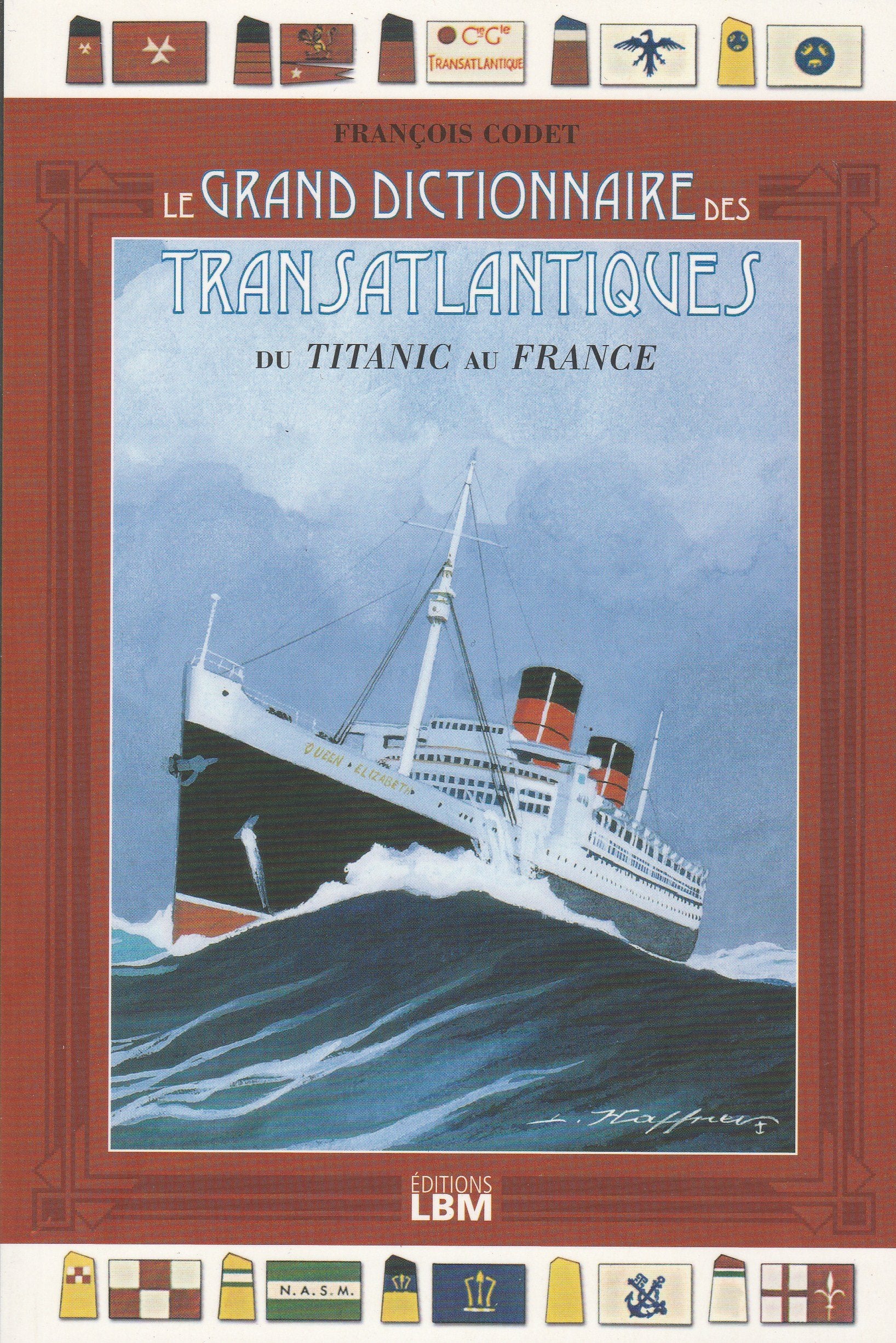 Grand Dictionnaire des Transatlantiques : Du Titanic au France 9782915347869