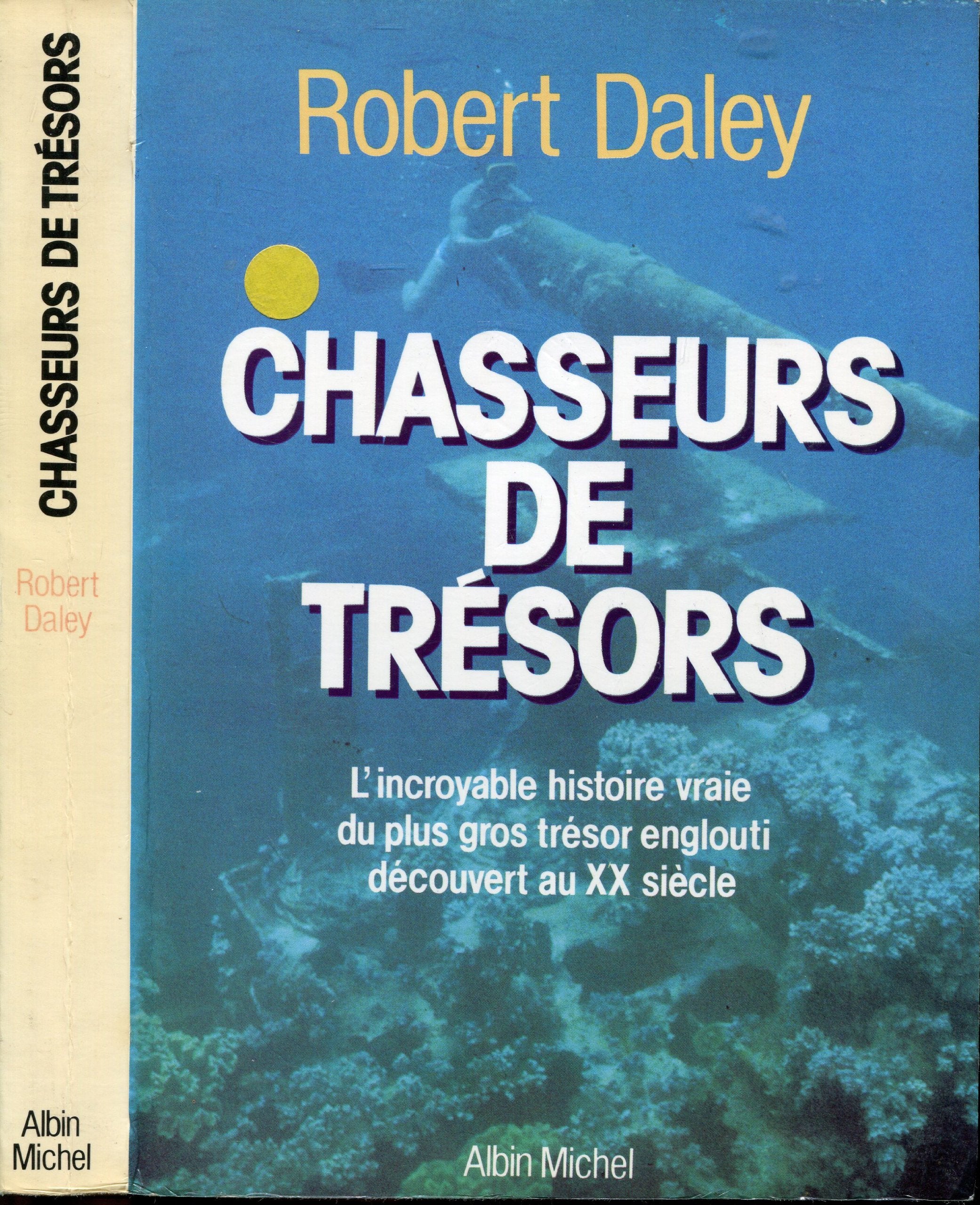 Chasseurs de trésors. L'incroyable histoire vraie du plus gros trésor englouti découvert au XXe siècle 9782226030177