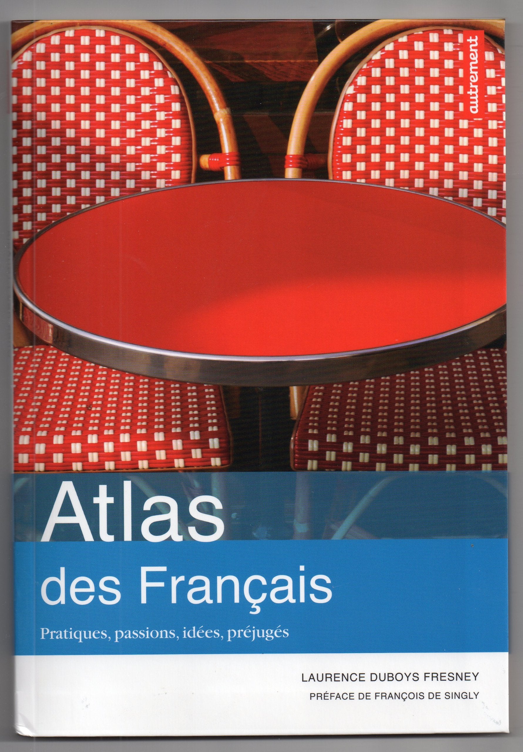 Atlas des français: Pratiques, passions, idées, préjugés 9782746732216