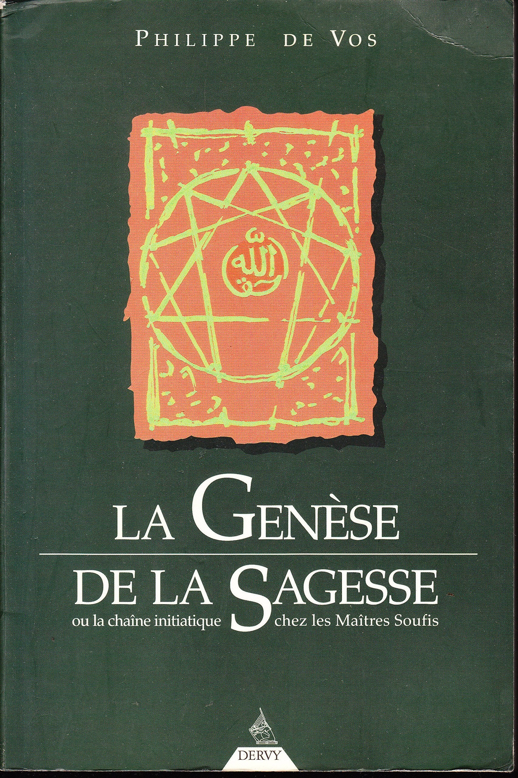 La genèse de la sagesse ou La chaîne initiatique chez les maîtres soufis 9782850767432