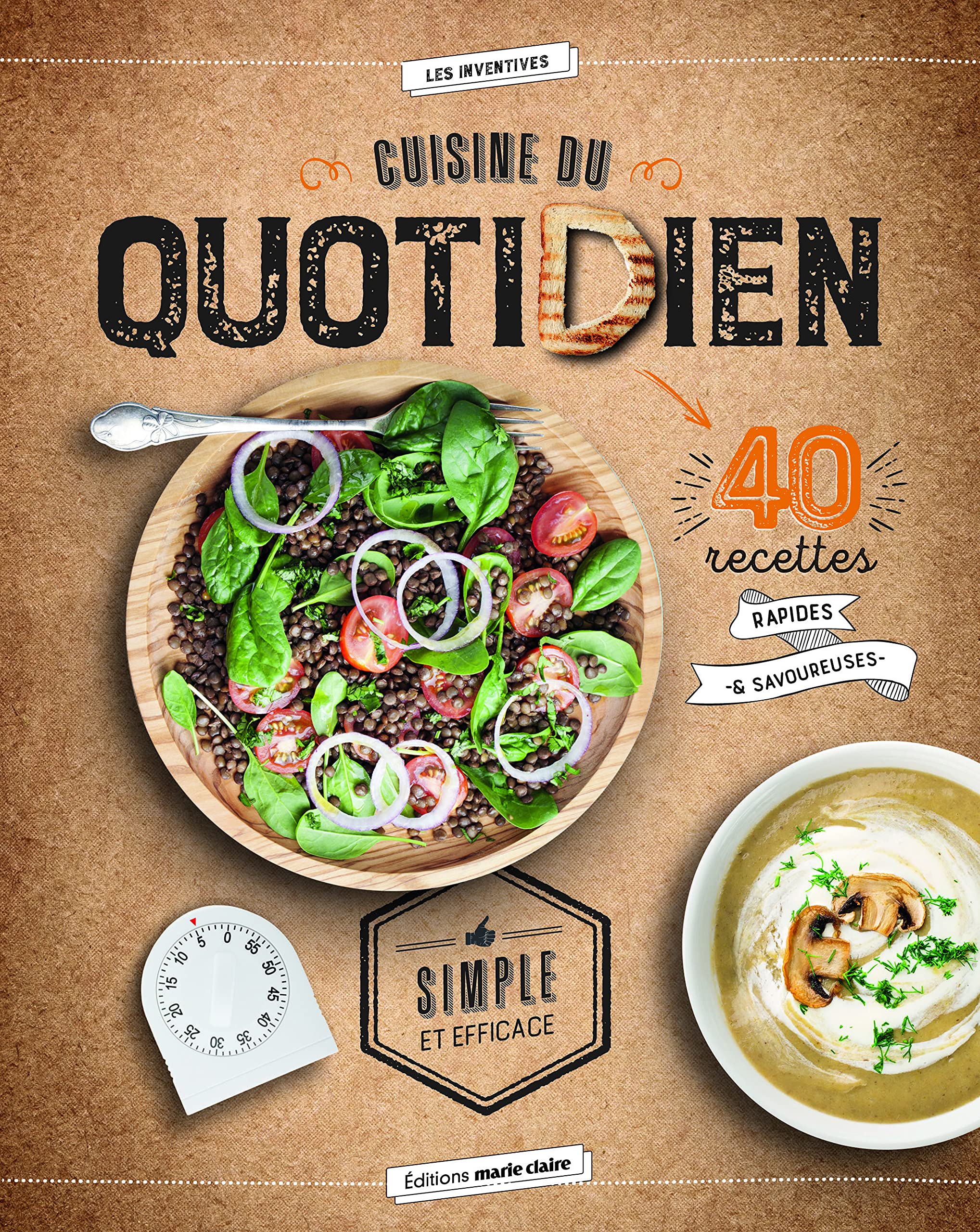 Cuisine du quotidien : 40 recettes rapides et savoureuses 9782848319520