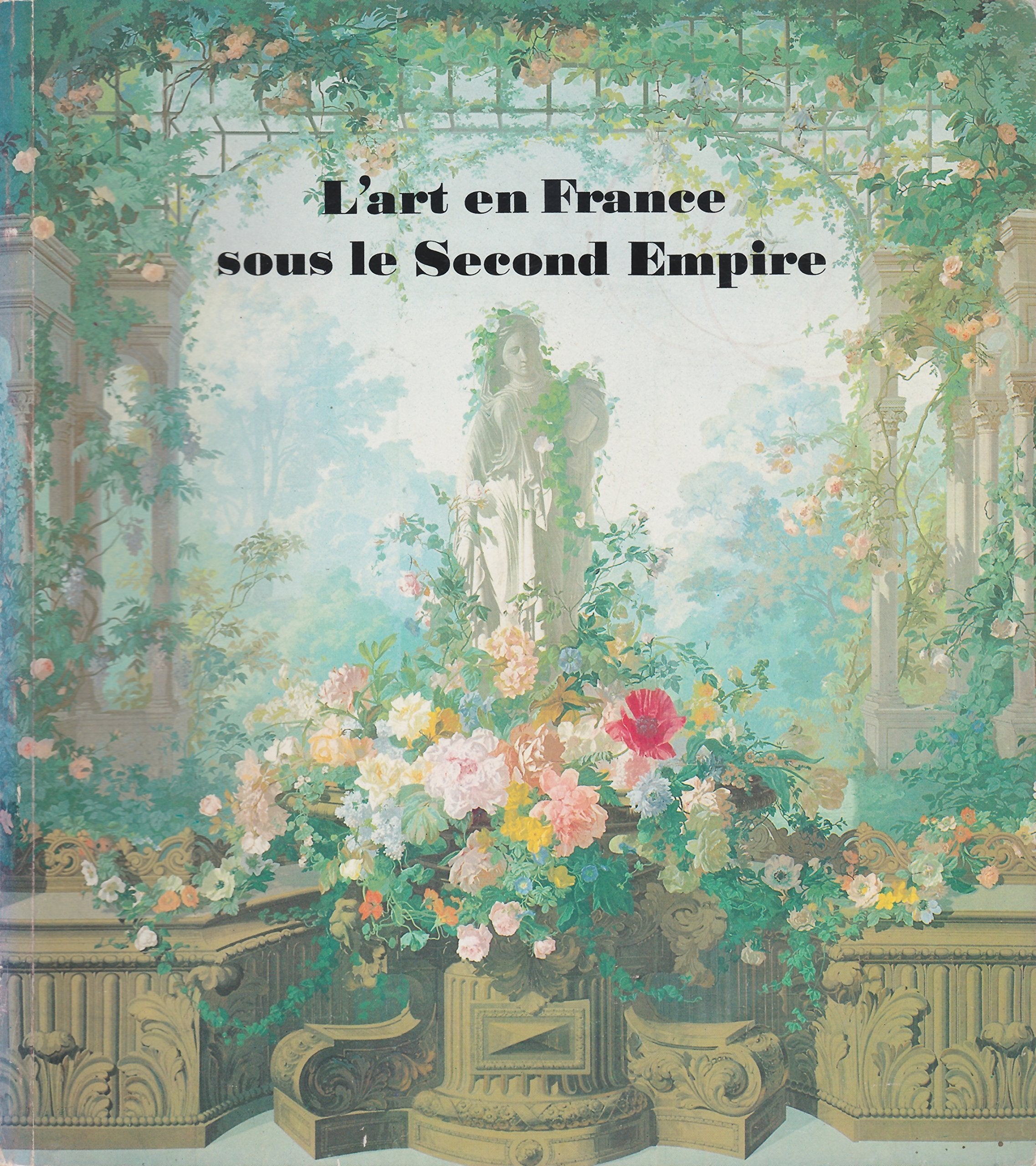 L'art en France sous le Second Empire: Catalogue Exposition Grand Palais - 11 mai au 13 août 1979 - Paris 9782711801176