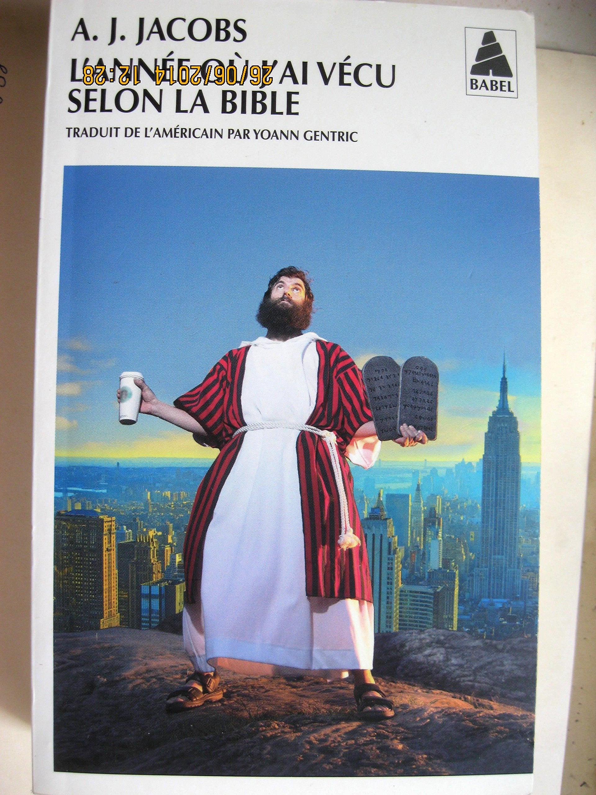 L'année où j'ai vécu selon la Bible: Ou l'humble quête d'un homme qui chercha à suivre la Bible aussi littéralement que possible 9782742789924