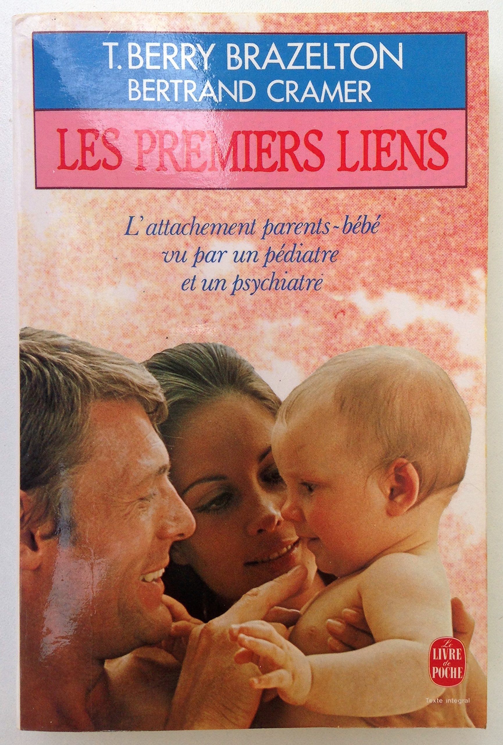 Les premiers liens: L'attachement parents-bébés vu par un pédiatre et par un psychiatre 9782253062110