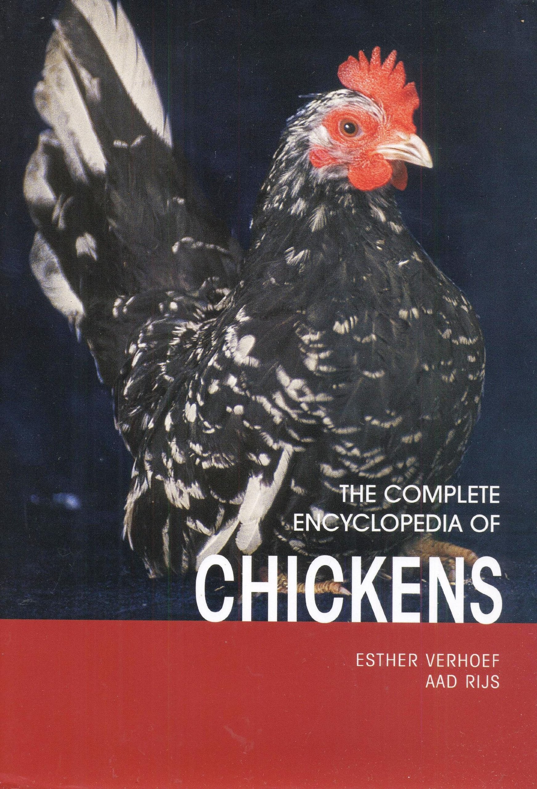 The Complete Encyclopedia Of Chickens: Everything You Need to Know About Caring for, Housing, Breeding, and Feeding Chickens Plus an Extensive ... Than One Hundred Different Breeds of Chicken 9789036615921