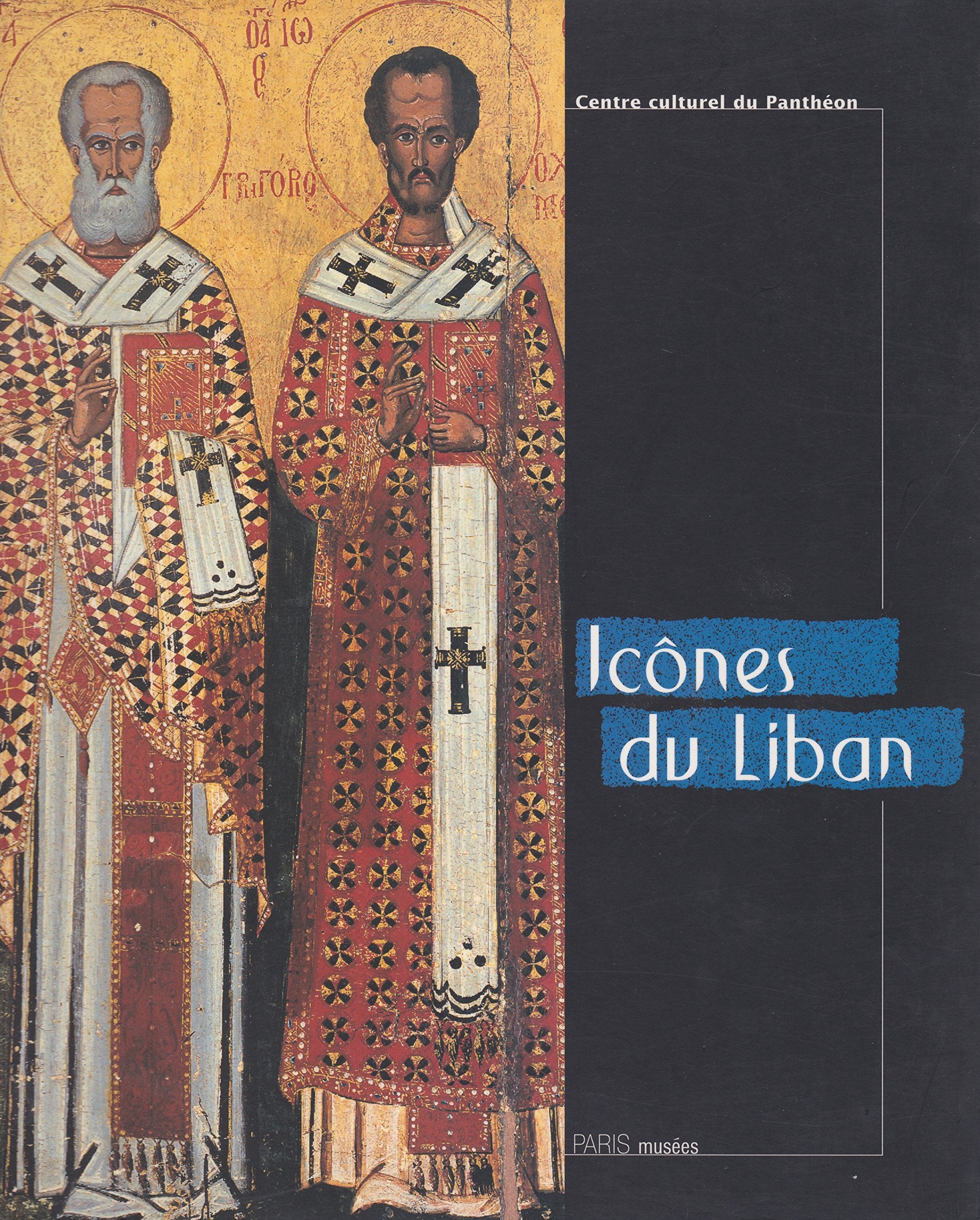 Icones du liban: - CENTRE CULTUREL DU PANTHEON 16 SEPTEMBRE - 20 OCTOBRE 1996 9782879002996