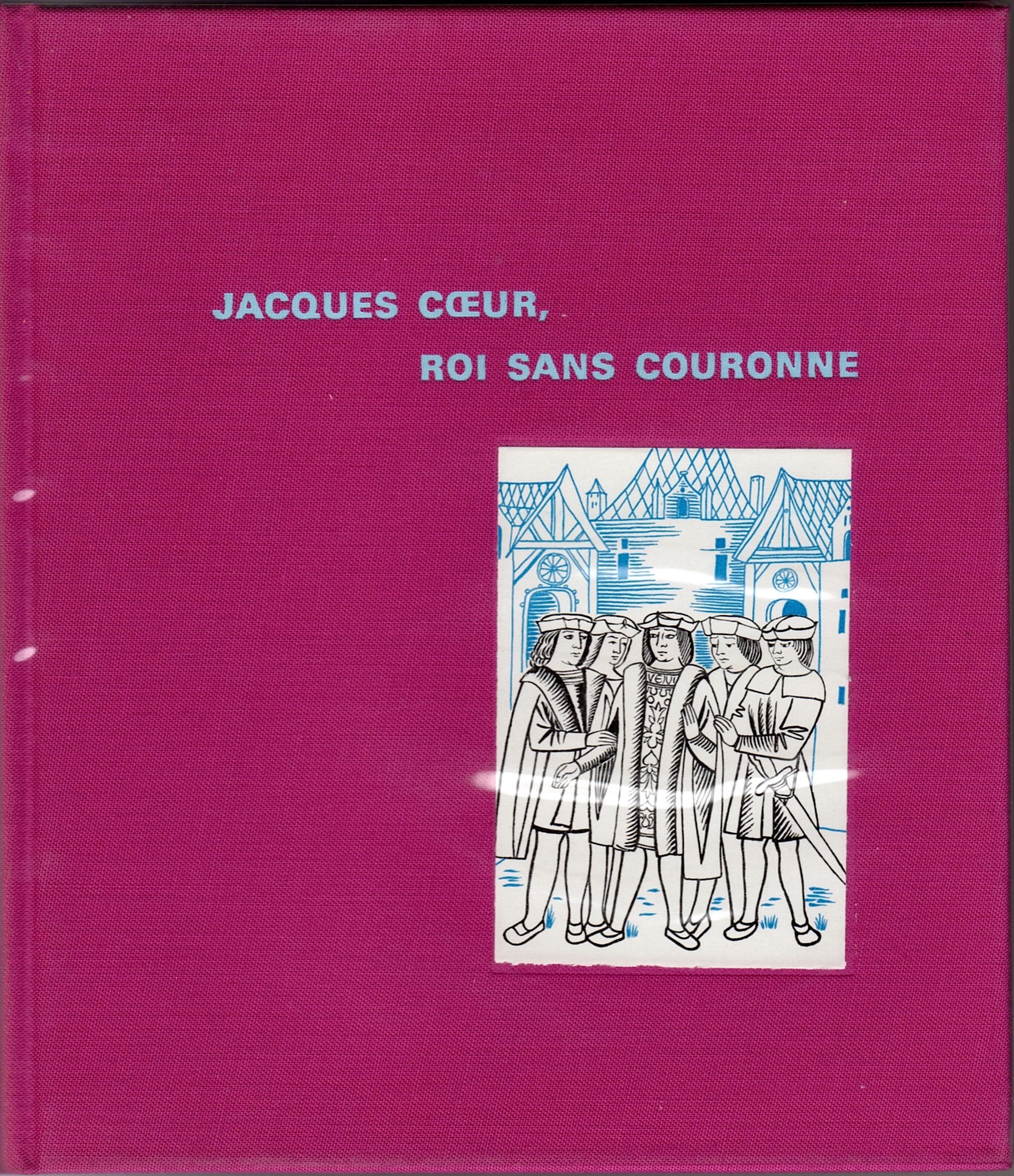Jacques coeur, roi sans couronne. 
